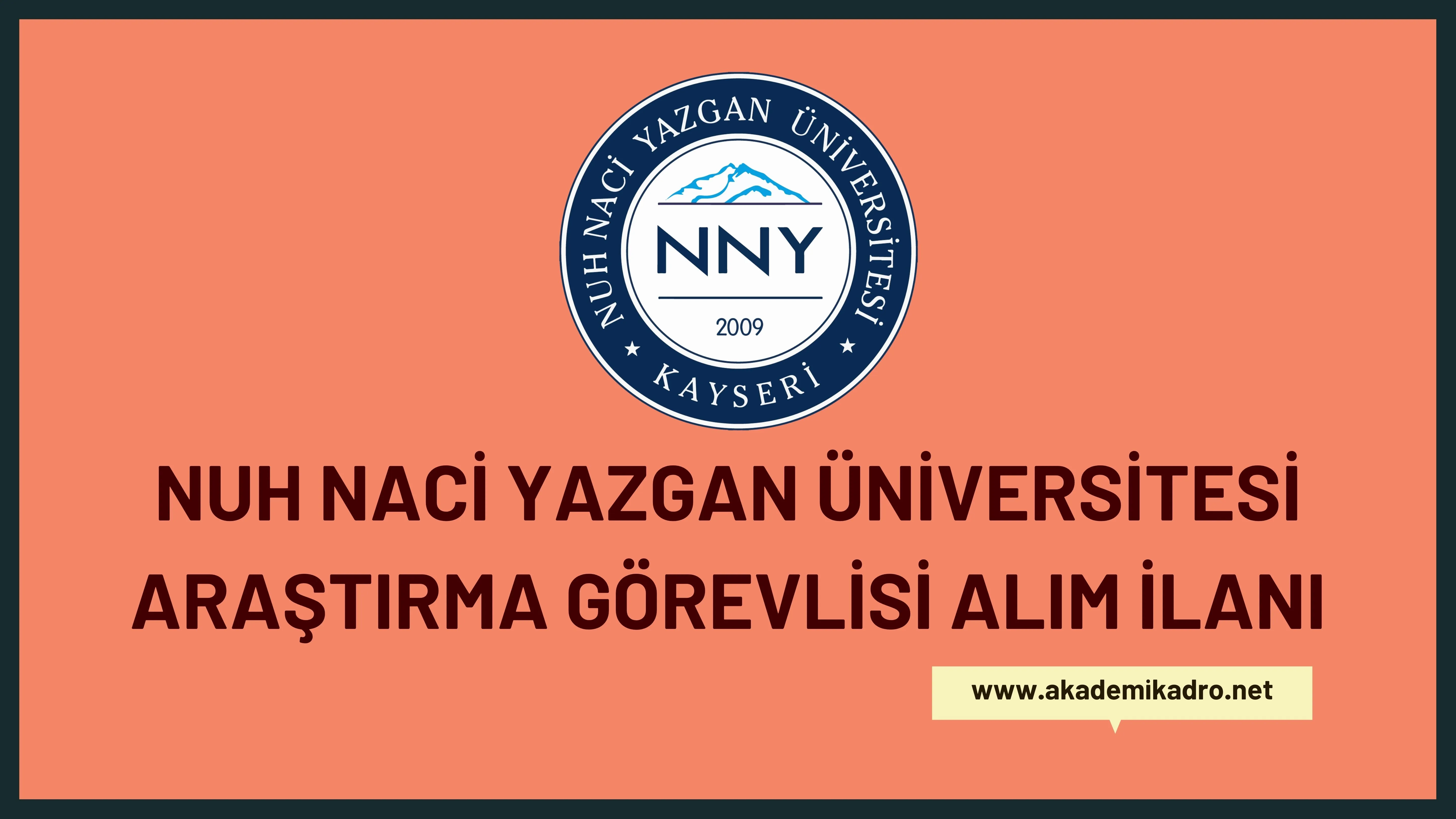 Nuh Naci Yazgan Üniversitesi Araştırma Görevlisi alacak. Son başvuru tarihi 26 Ekim 2022.