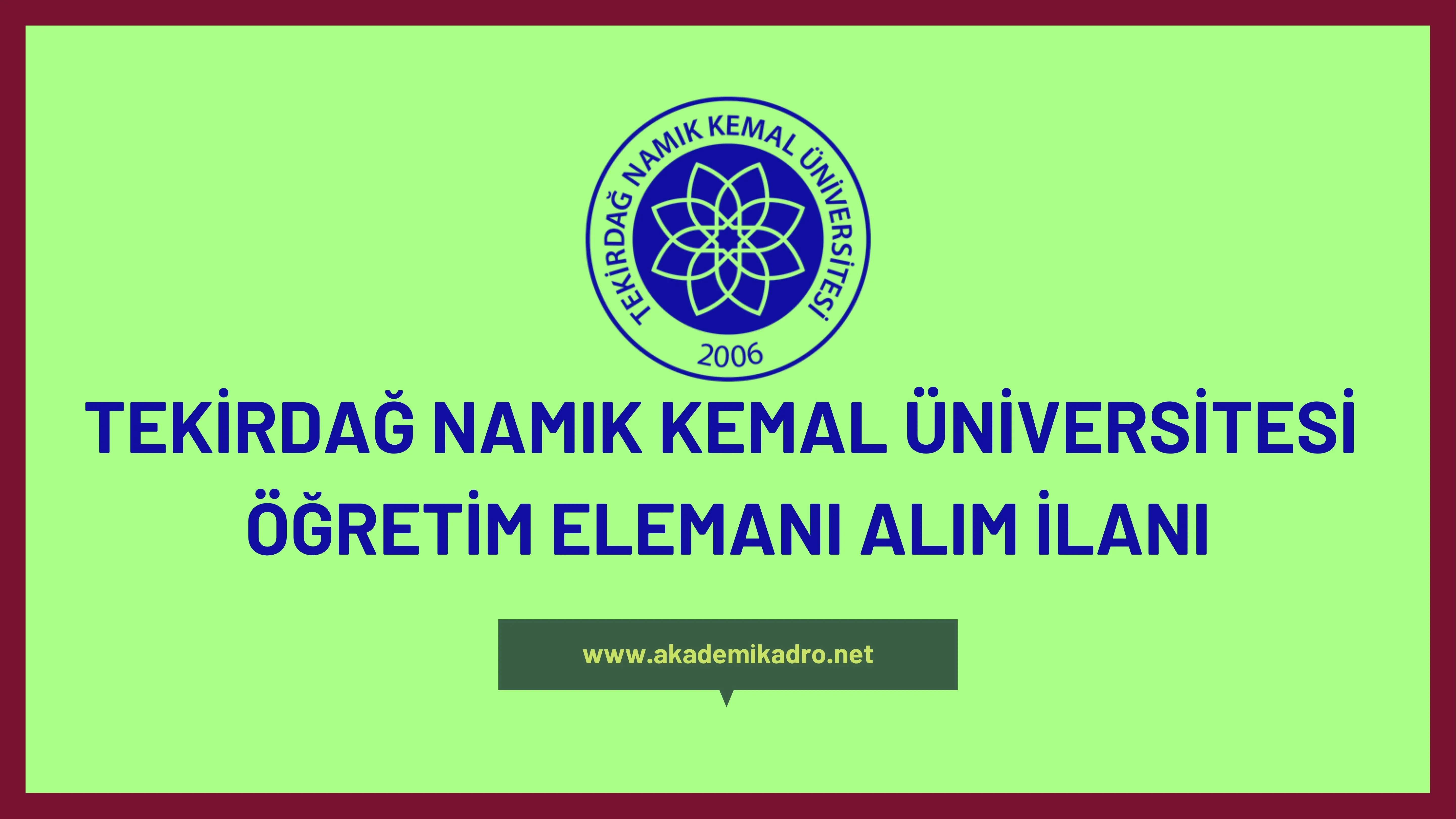 Tekirdağ Namık Kemal Üniversitesi 12 Araştırma görevlisi ve öğretim görevlisi alacaktır.