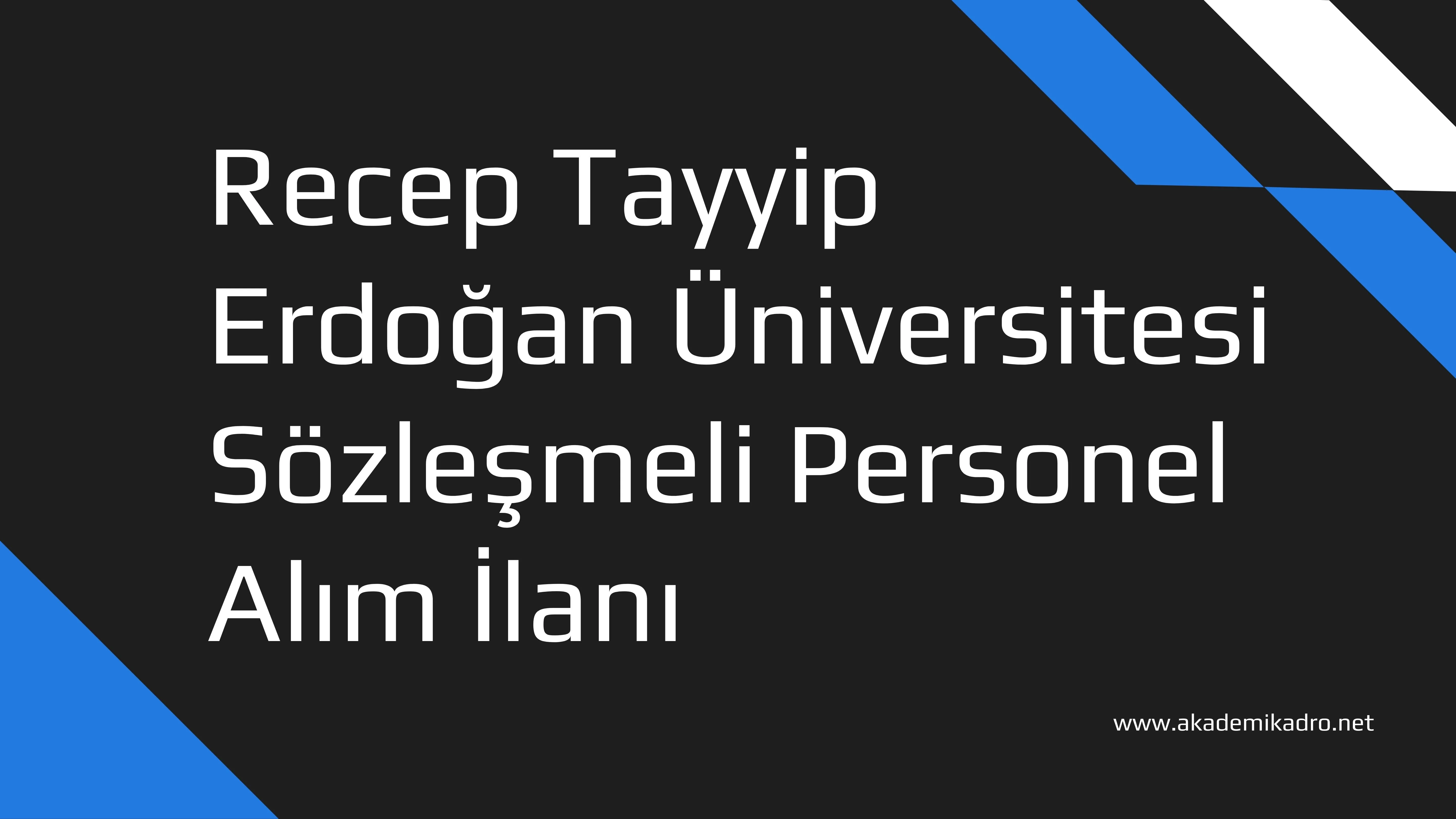 Recep Tayyip Erdoğan Üniversitesi Lisans mezunu KPSS puanı ile 80 Sözleşmeli personel alacak.