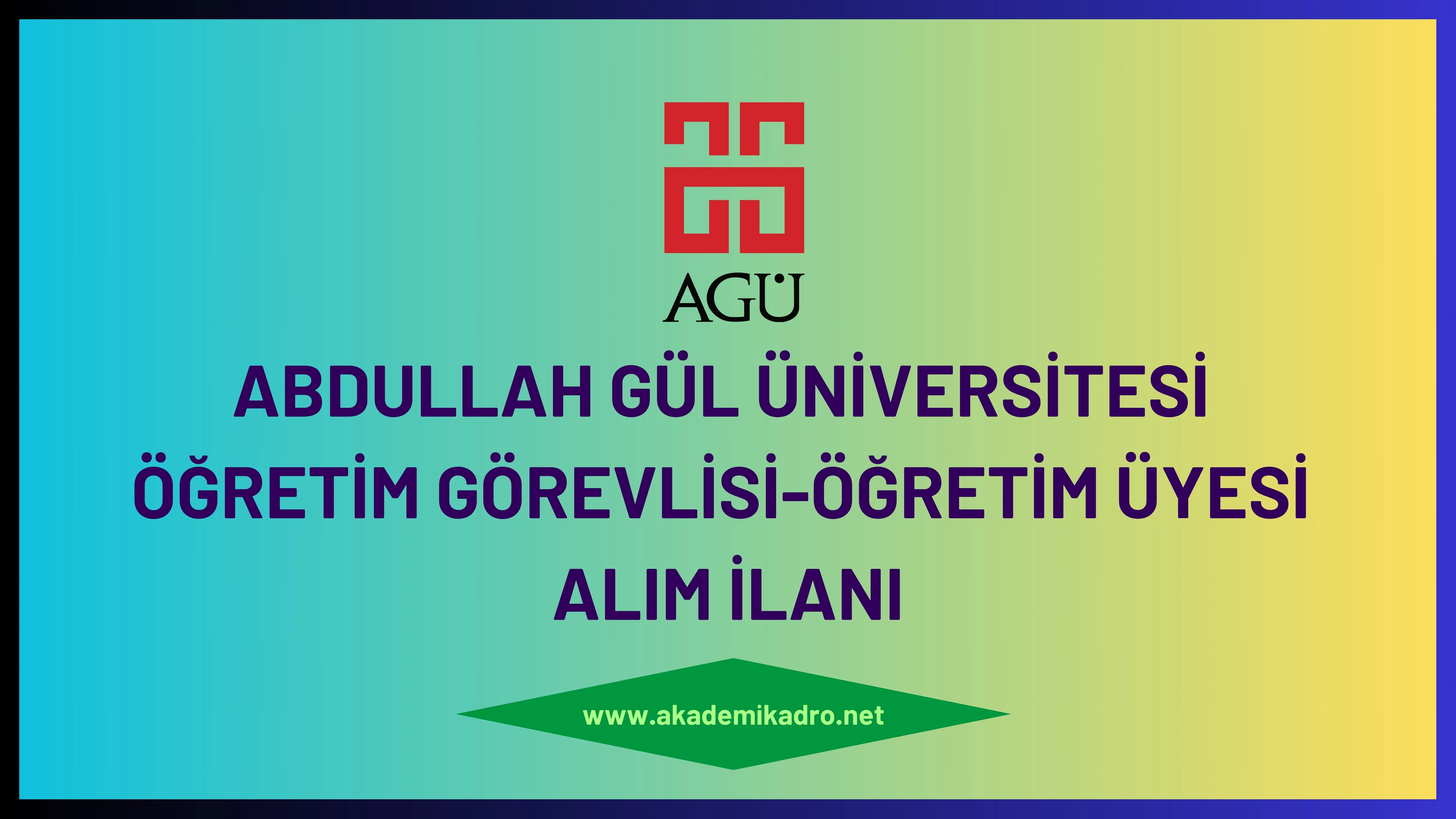 Abdullah Gül Üniversitesi2 Öğretim görevlisi ve 2 Öğretim üyesi alacak.