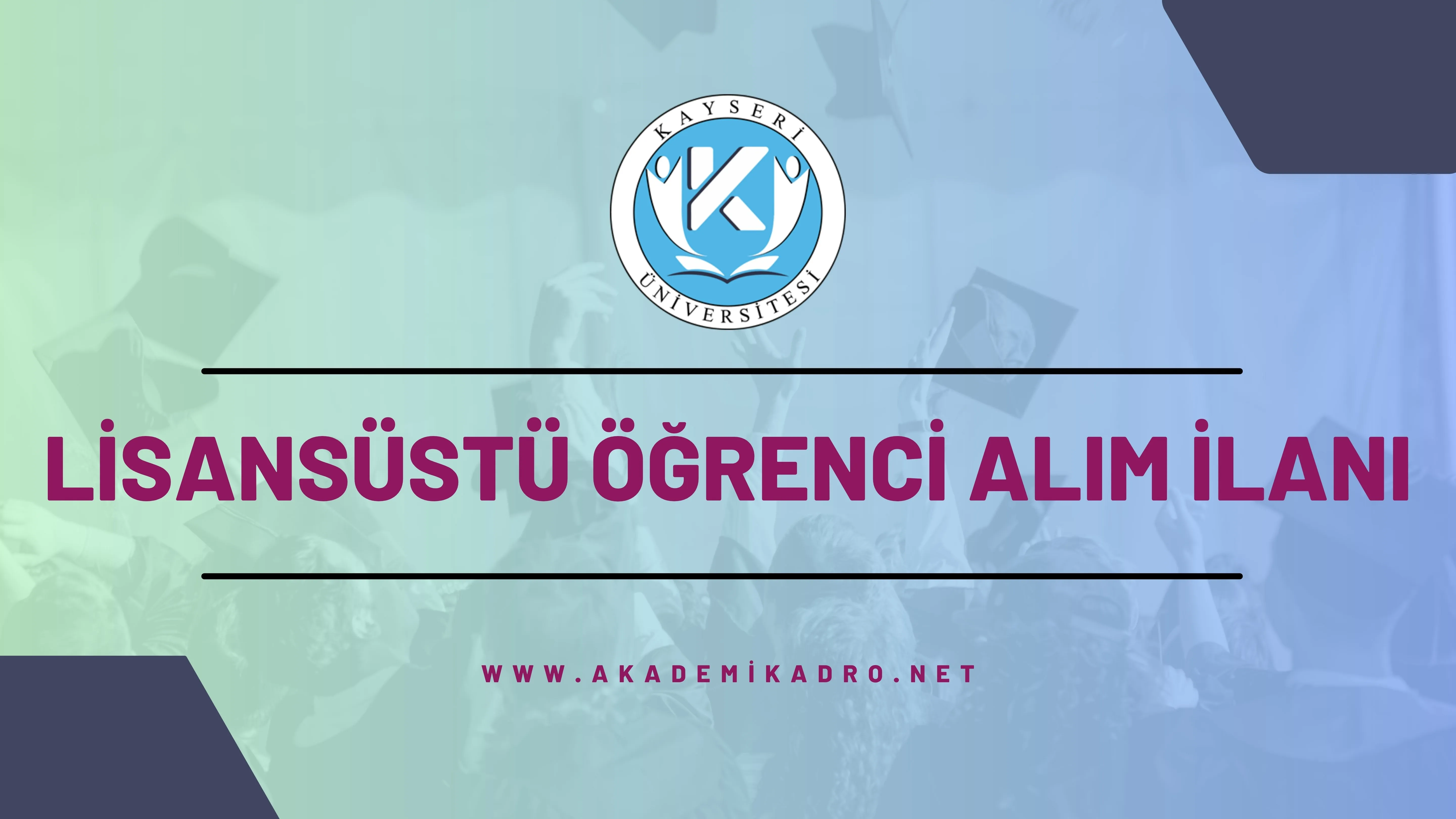 Kayseri Üniversitesi 2024-2025 bahar döneminde lisansüstü programlara öğrenci alacaktır.