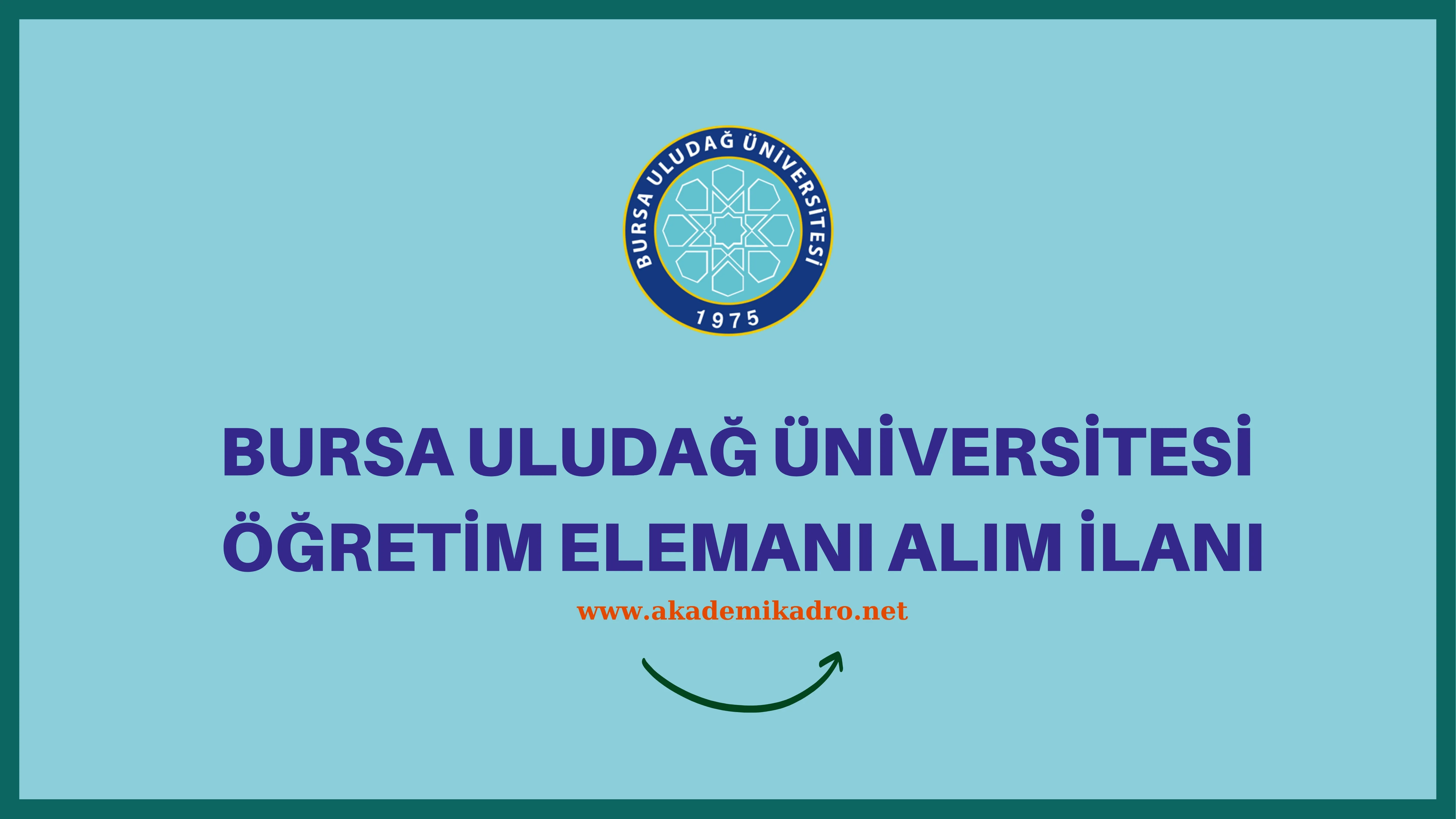 Bursa Uludağ Üniversitesi 13 Öğretim görevlisi ve 24 Öğretim üyesi alacak.