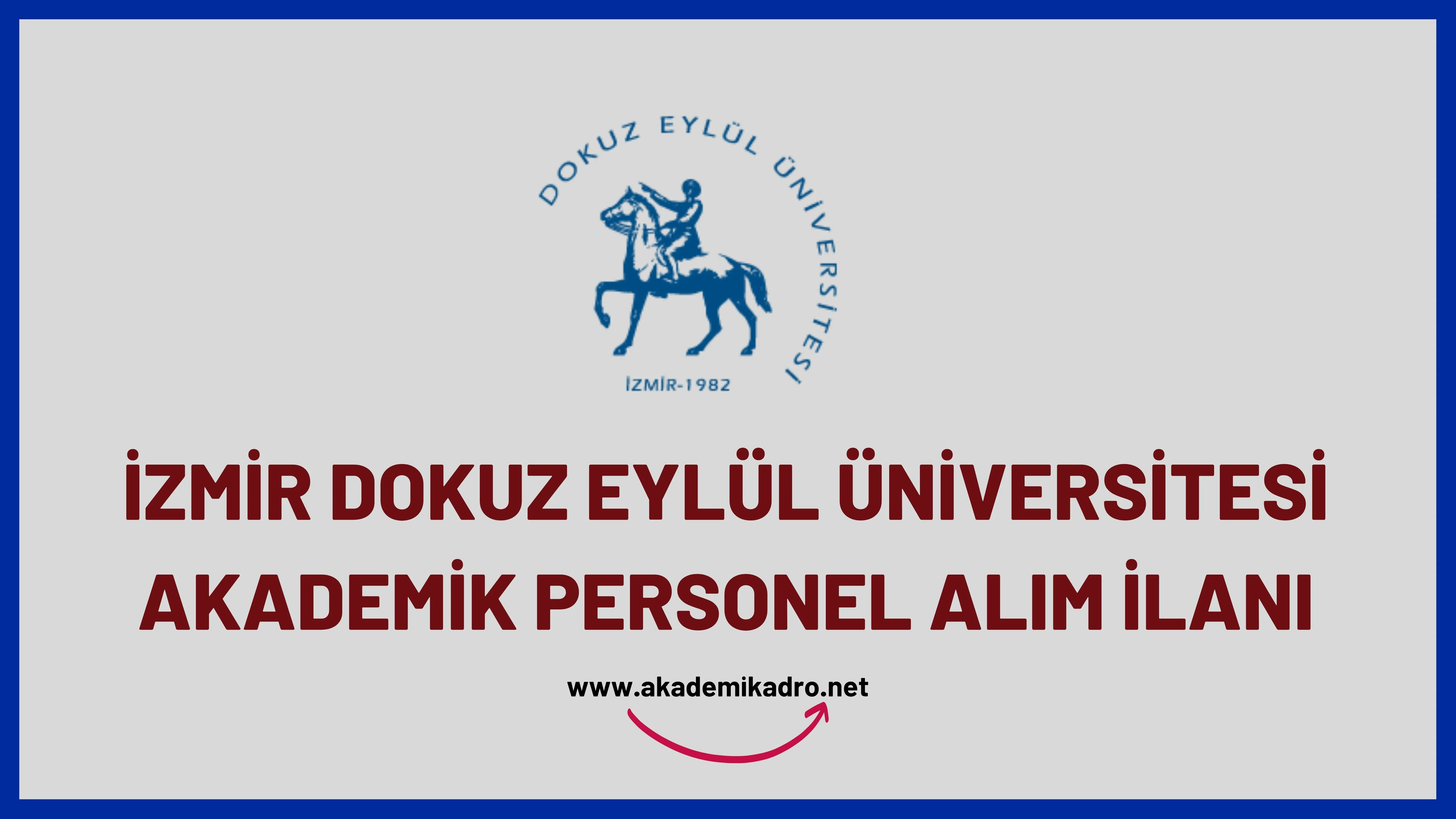 Dokuz Eylül Üniversitesi birçok alandan 46 Akademik personel alacak. Son başvuru tarihi 03 Temmuz 2023.