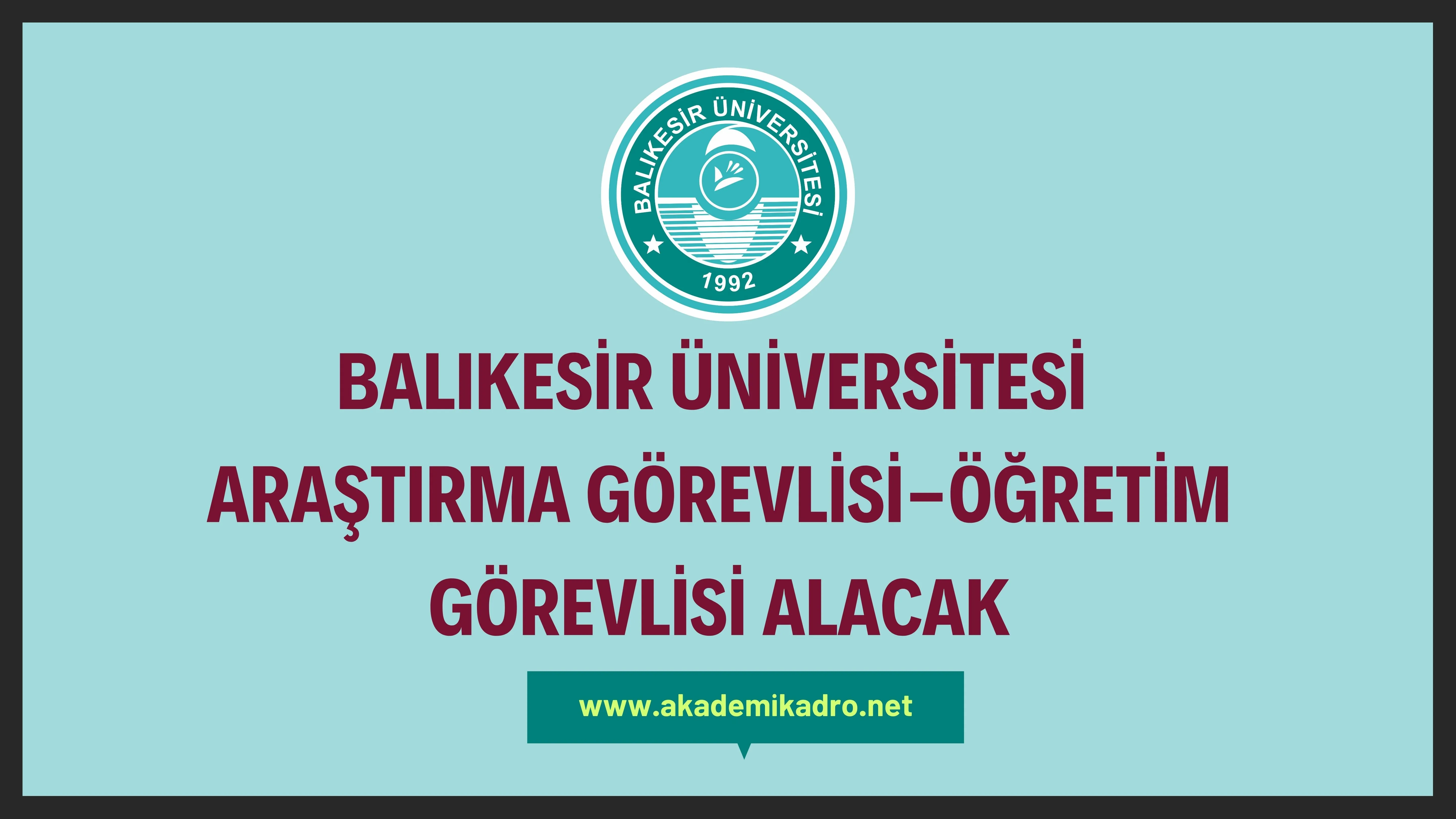 Balıkesir Üniversitesi 4 Araştırma görevlisi ve 6 Öğretim görevlisi alacak.