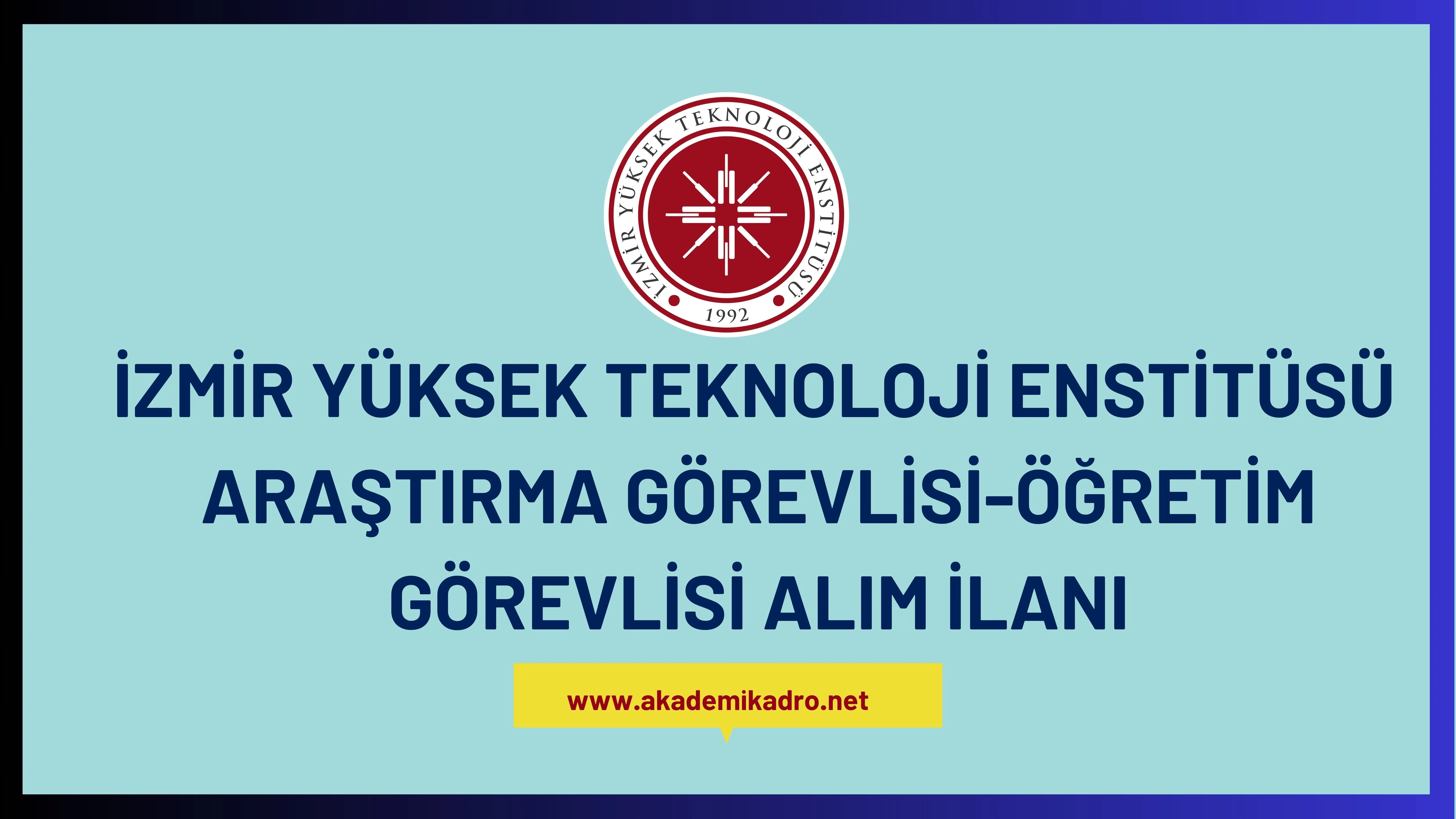 İzmir Yüksek Teknoloji Enstitüsü 28 Araştırma görevlisi ve 8 Öğretim görevlisi alacak.