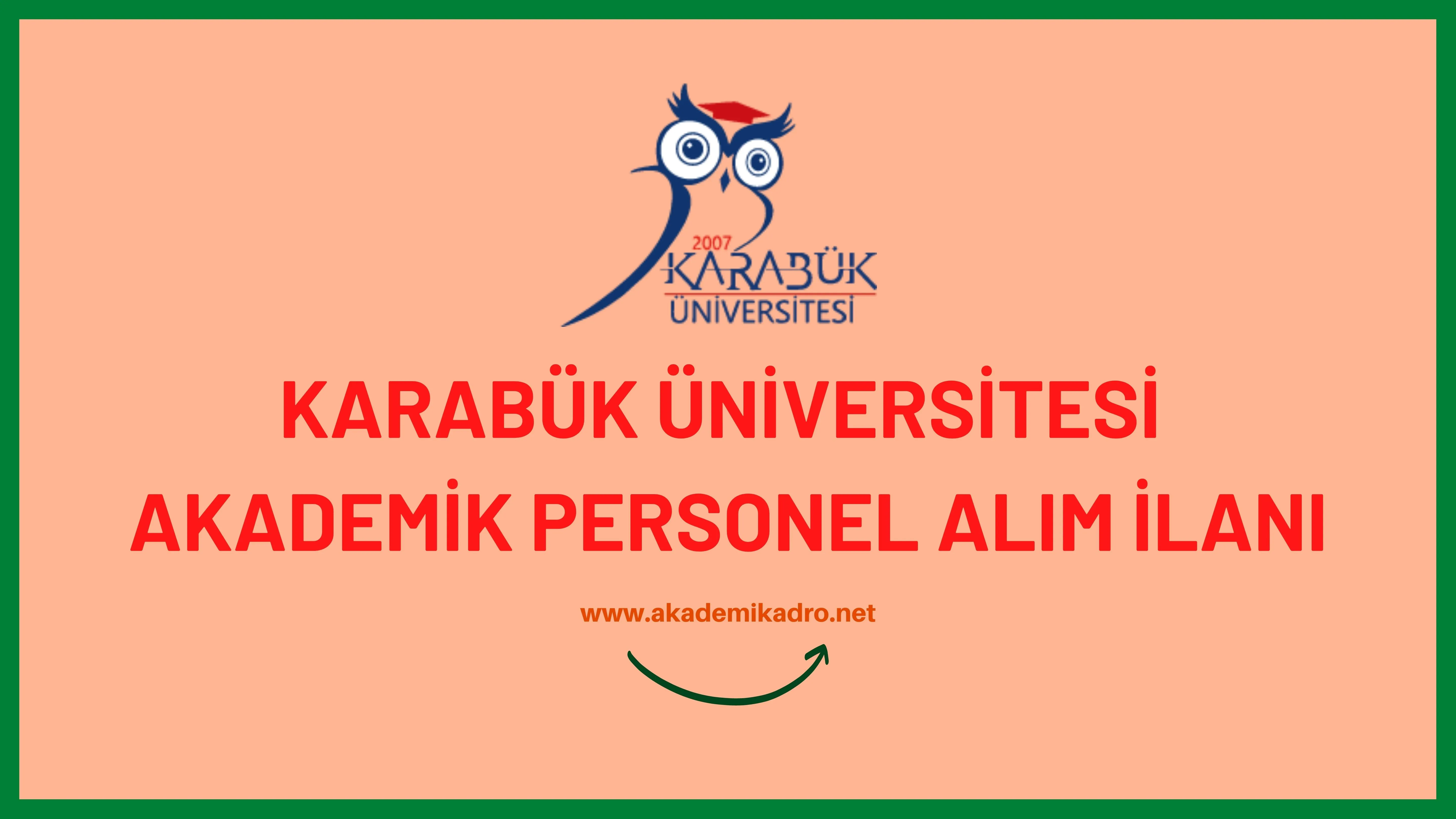 Karabük Üniversitesi çeşitli branşlarda 15 akademik personel alacak. Son başvuru tarihi 25 Kasım 2022.