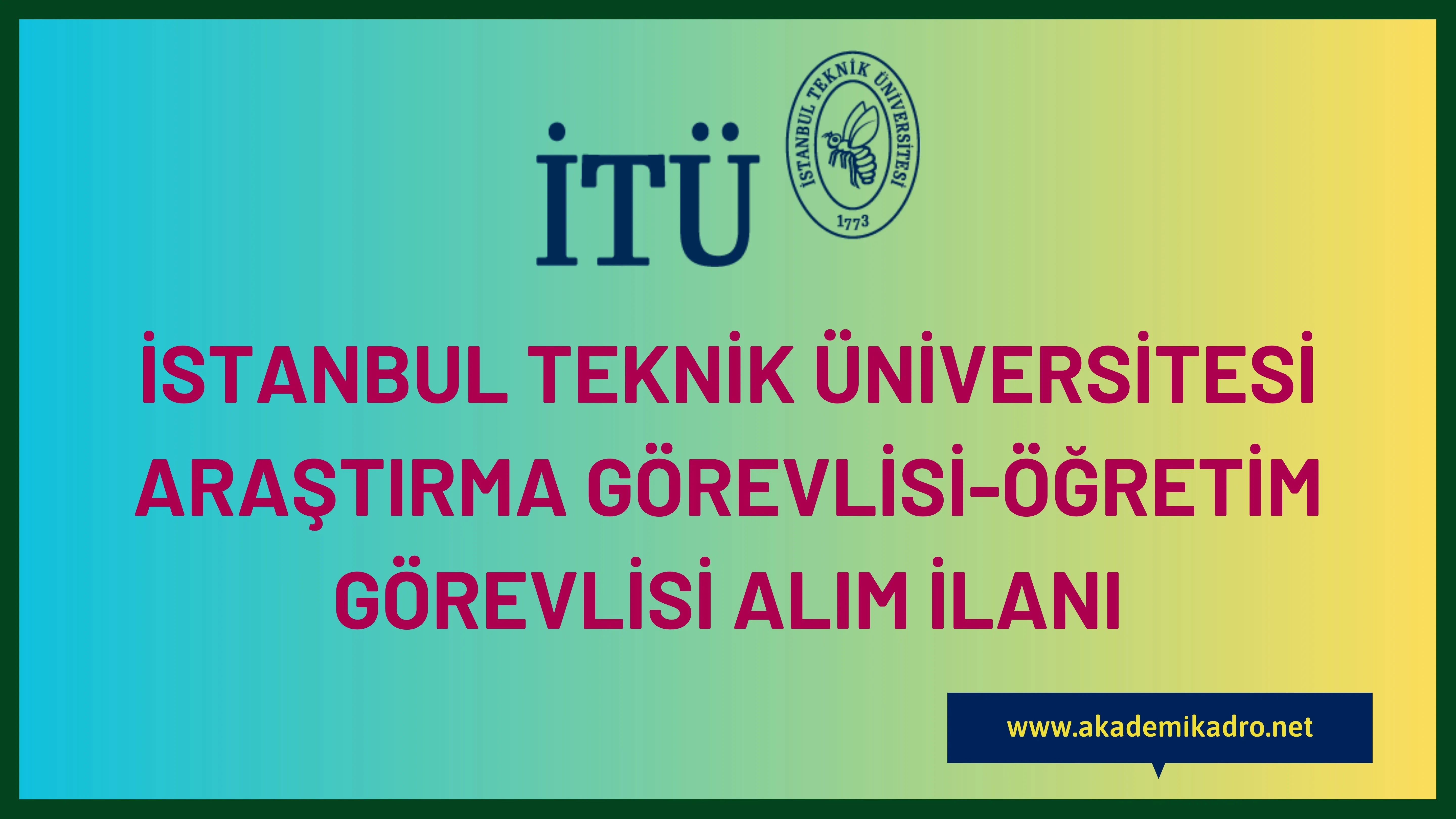 İstanbul Teknik Üniversitesi 53 Araştırma görevlisi ve 18 Öğretim Görevlisi alacak.