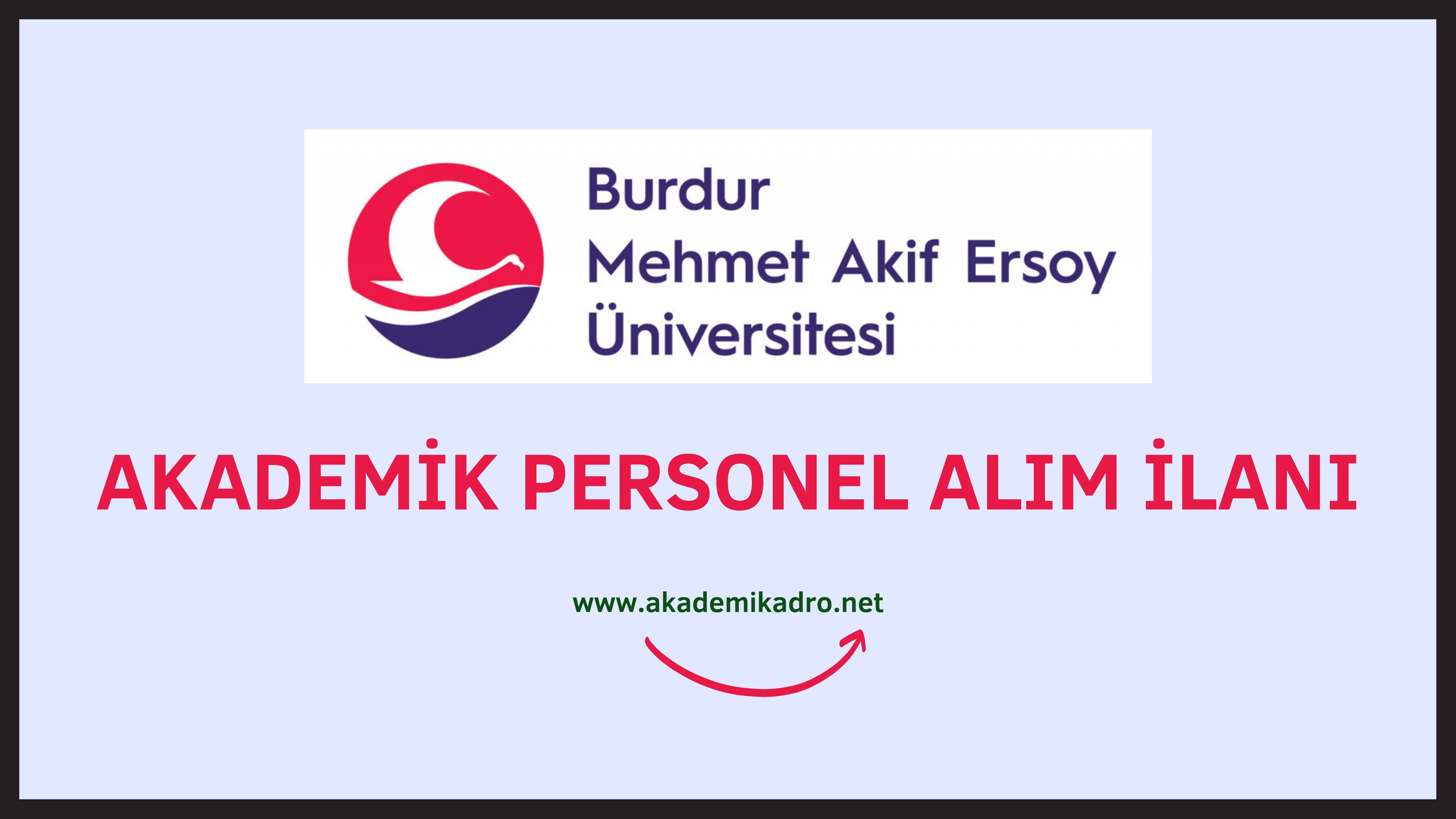Burdur Mehmet Akif Ersoy Üniversitesi birçok alandan 48 Öğretim üyesi alacak.