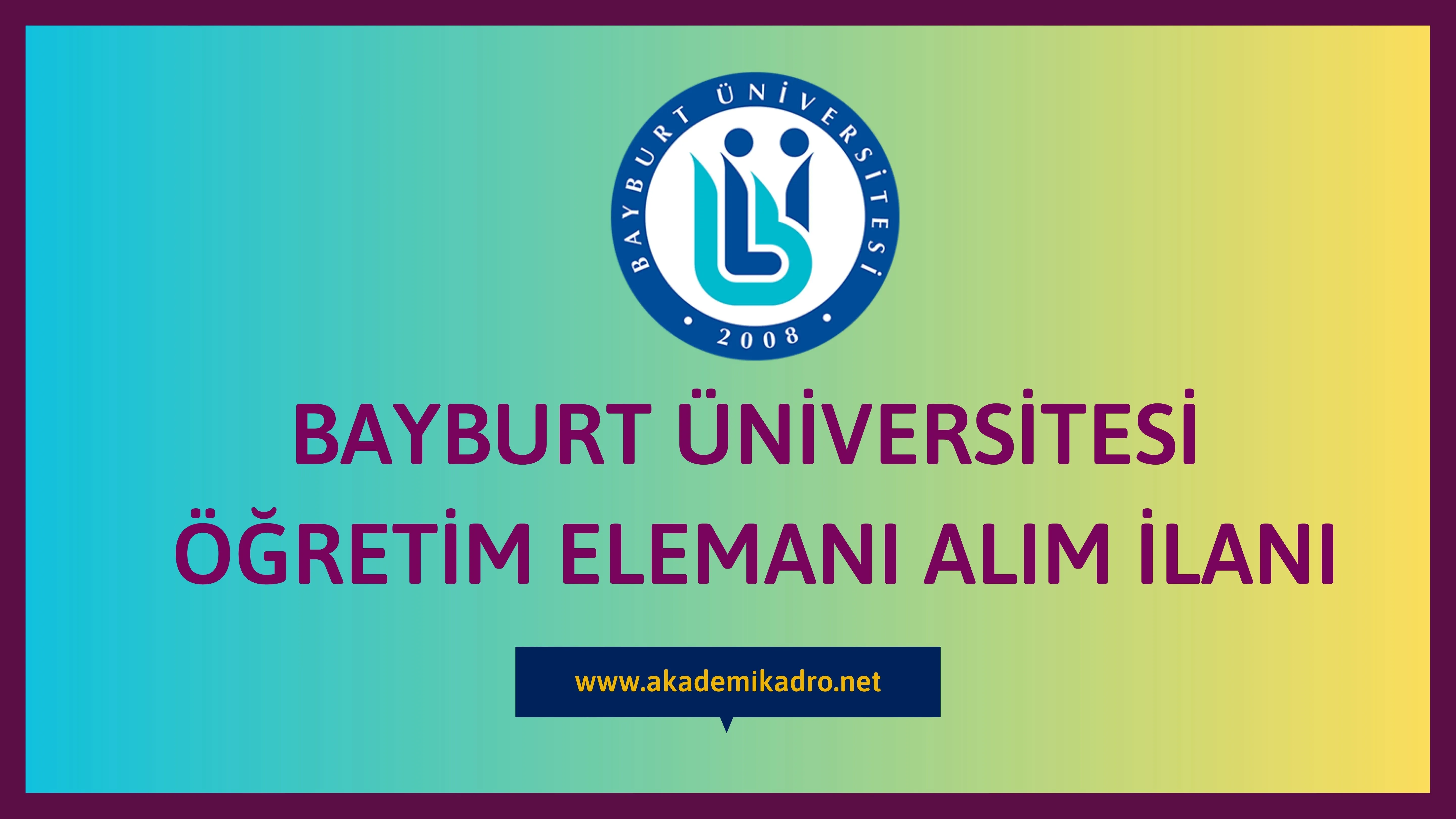 Bayburt Üniversitesi 6 Araştırma görevlisi, öğretim görevlisi ve çok sayıda öğretim üyesi alacaktır.