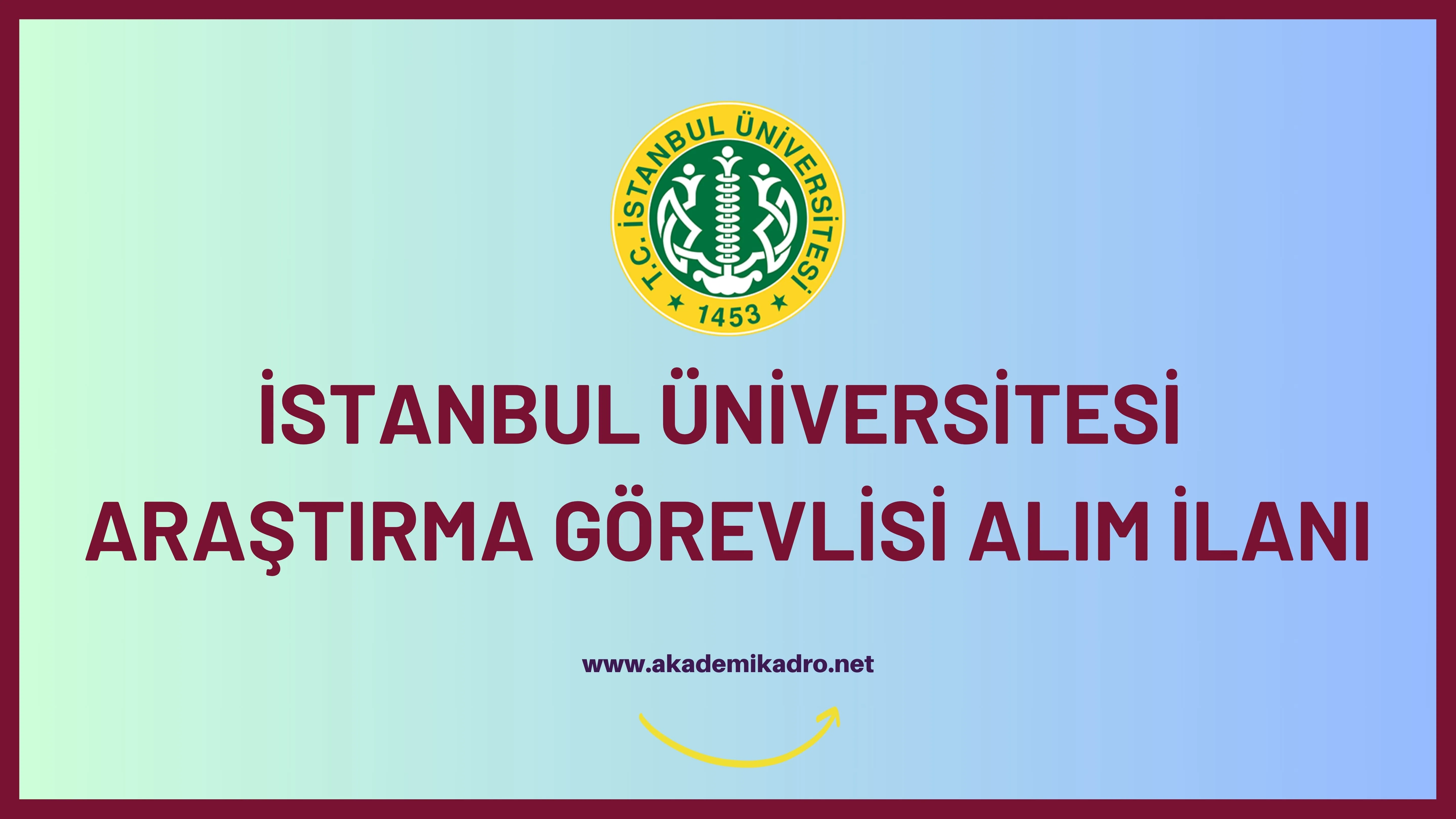 İstanbul Üniversitesi 33 Araştırma görevlisi alacaktır. Son başvuru tarihi 14 Aralık 2023