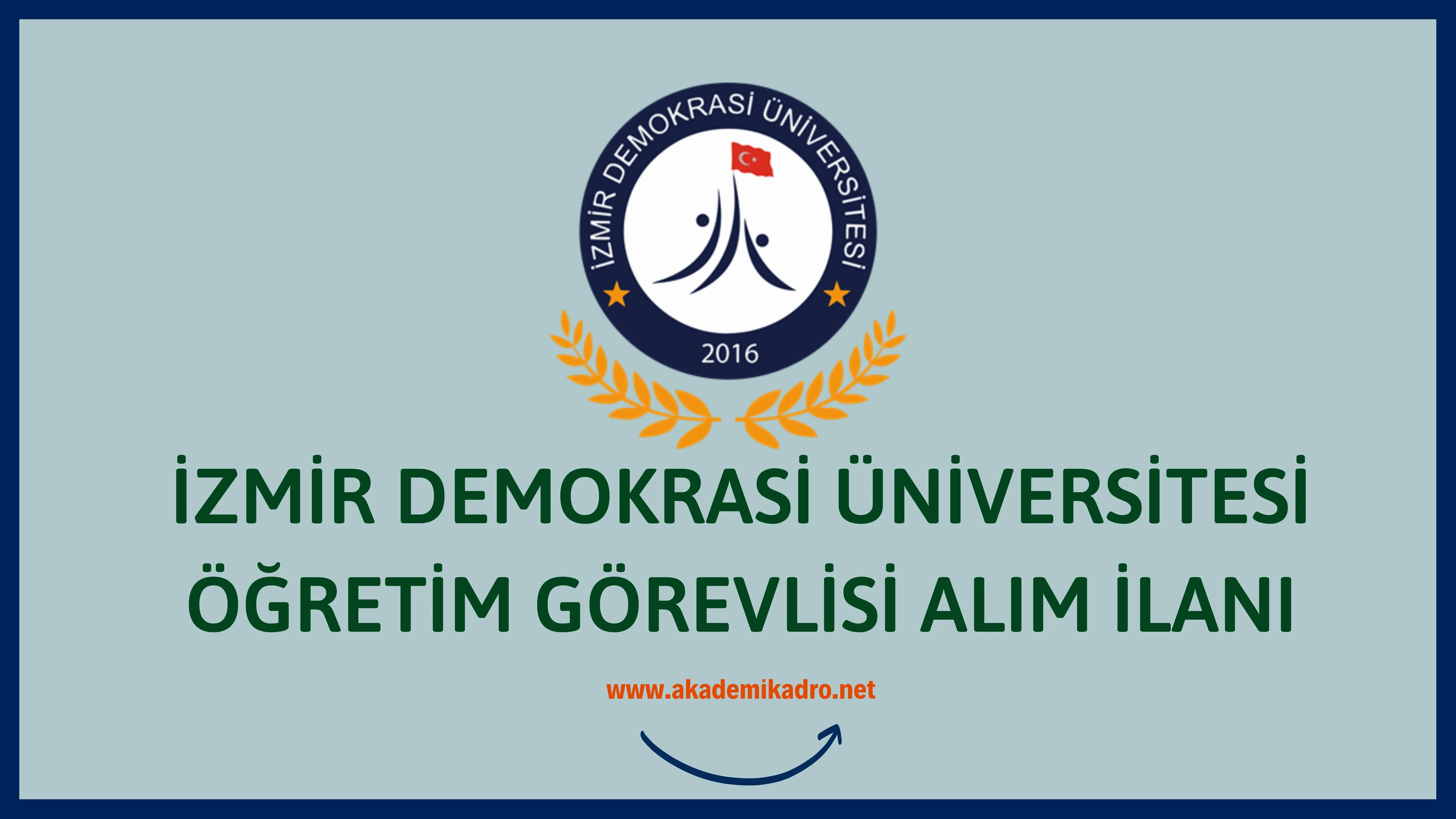 İzmir Demokrasi Üniversitesi 3 Öğretim Görevlisi alacak. Son başvuru tarihi 14 Eylül 2022