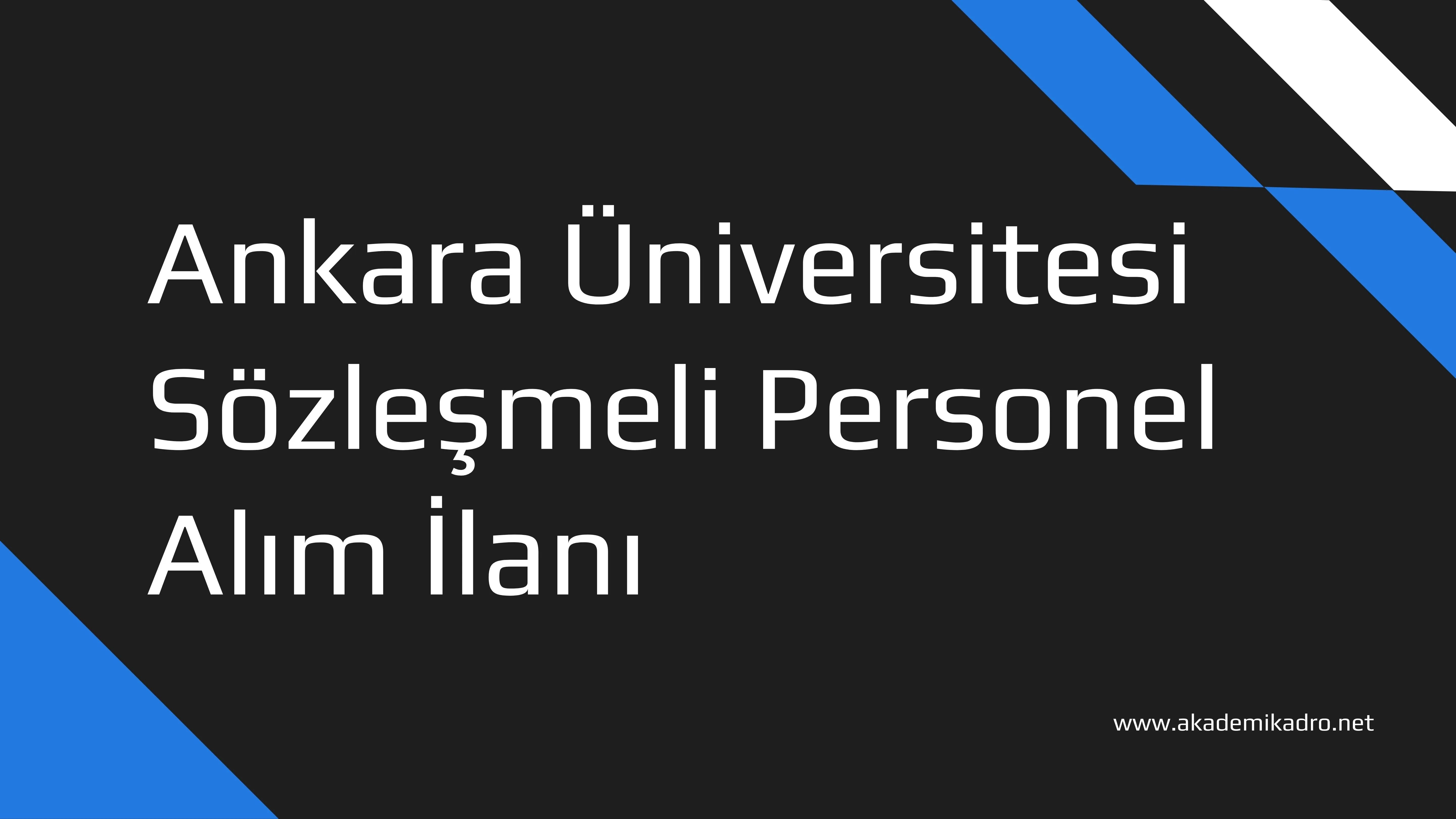Ankara Üniversitesi KPSS puanıyla 952 Sözleşmeli personel alacak.