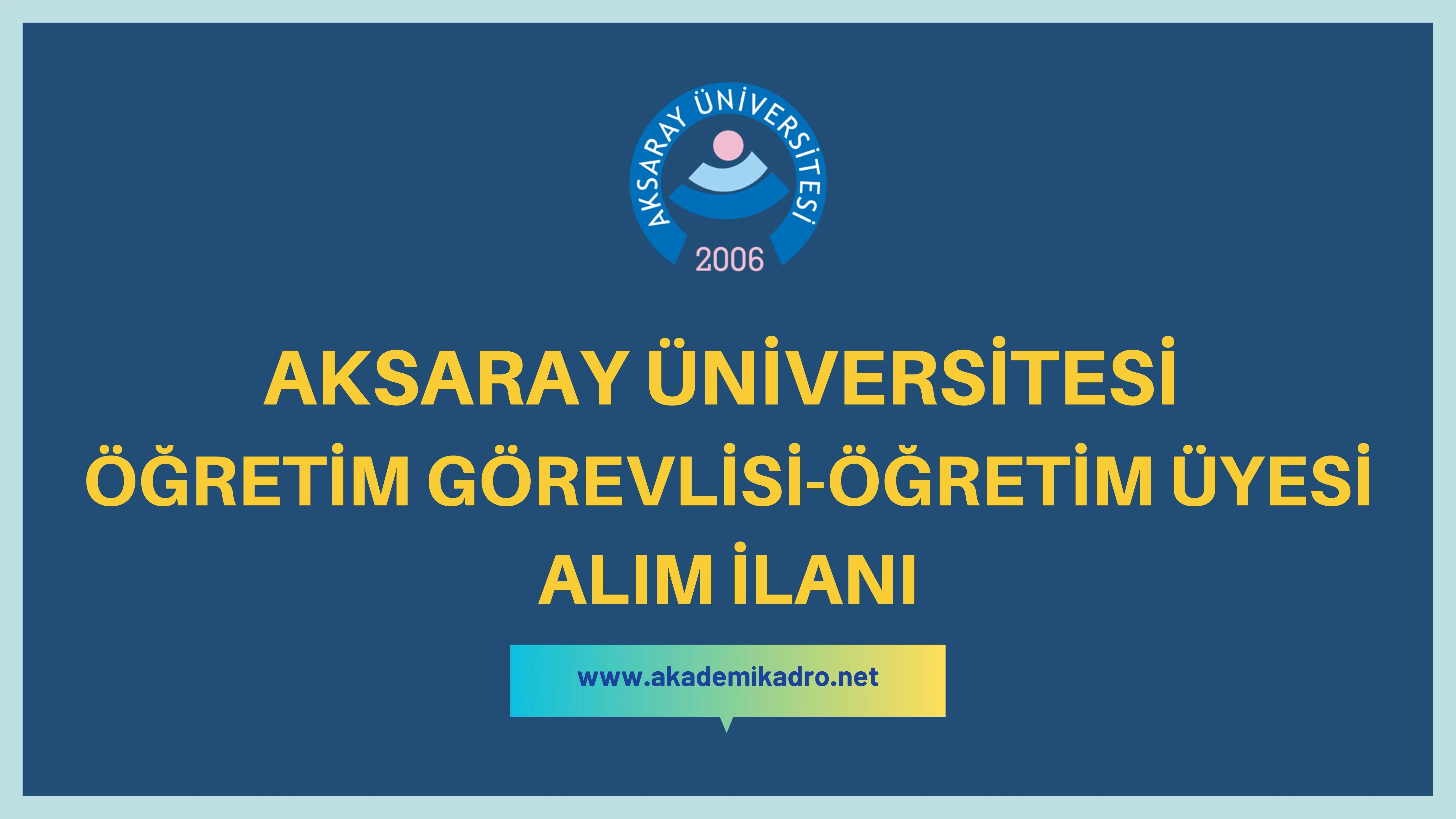 Aksaray Üniversitesi 3 Öğretim görevlisi ve 59 Öğretim üyesi alacak.