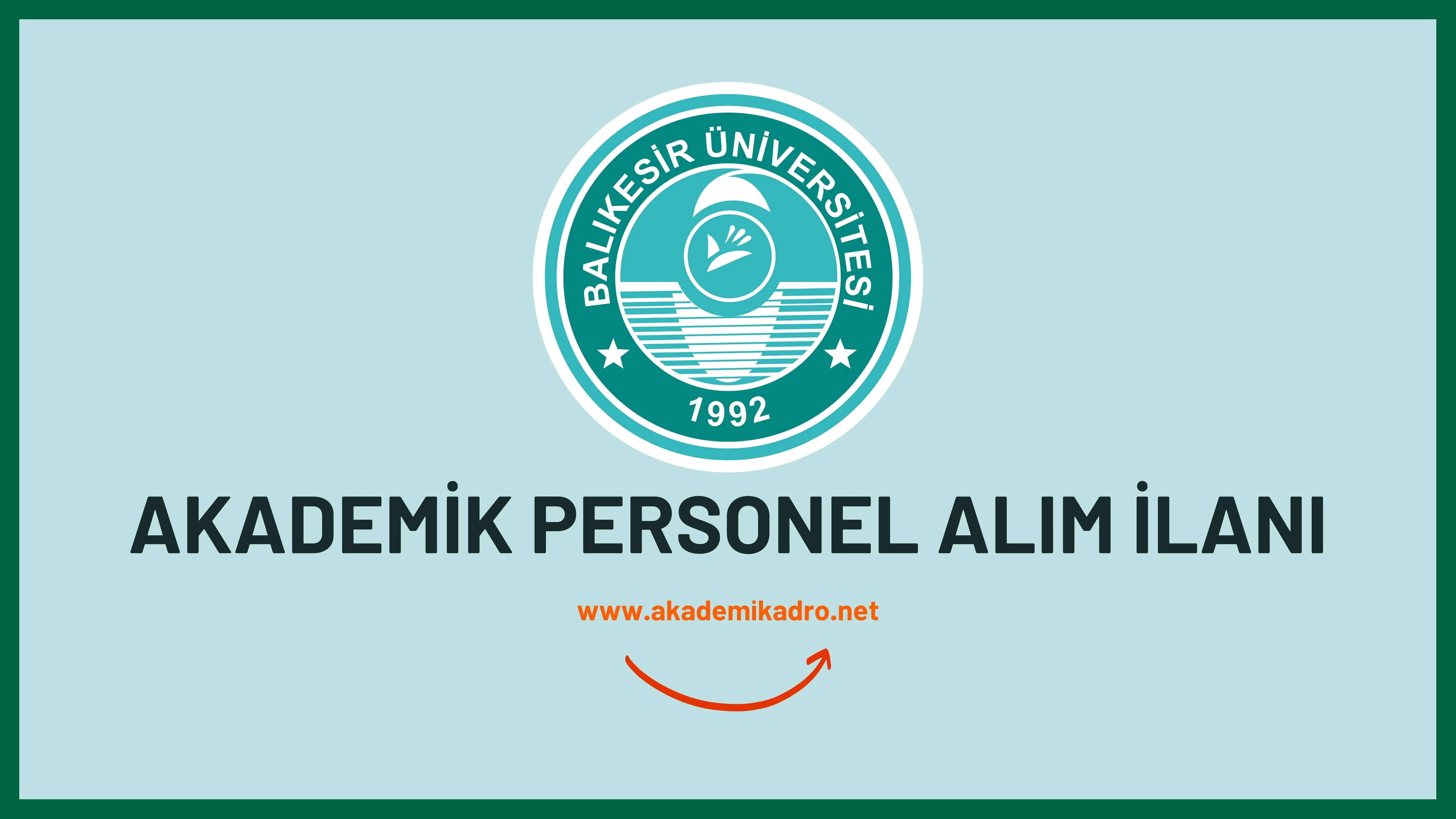 Balıkesir Üniversitesi birçok alandan 46 Öğretim üyesi alacak.