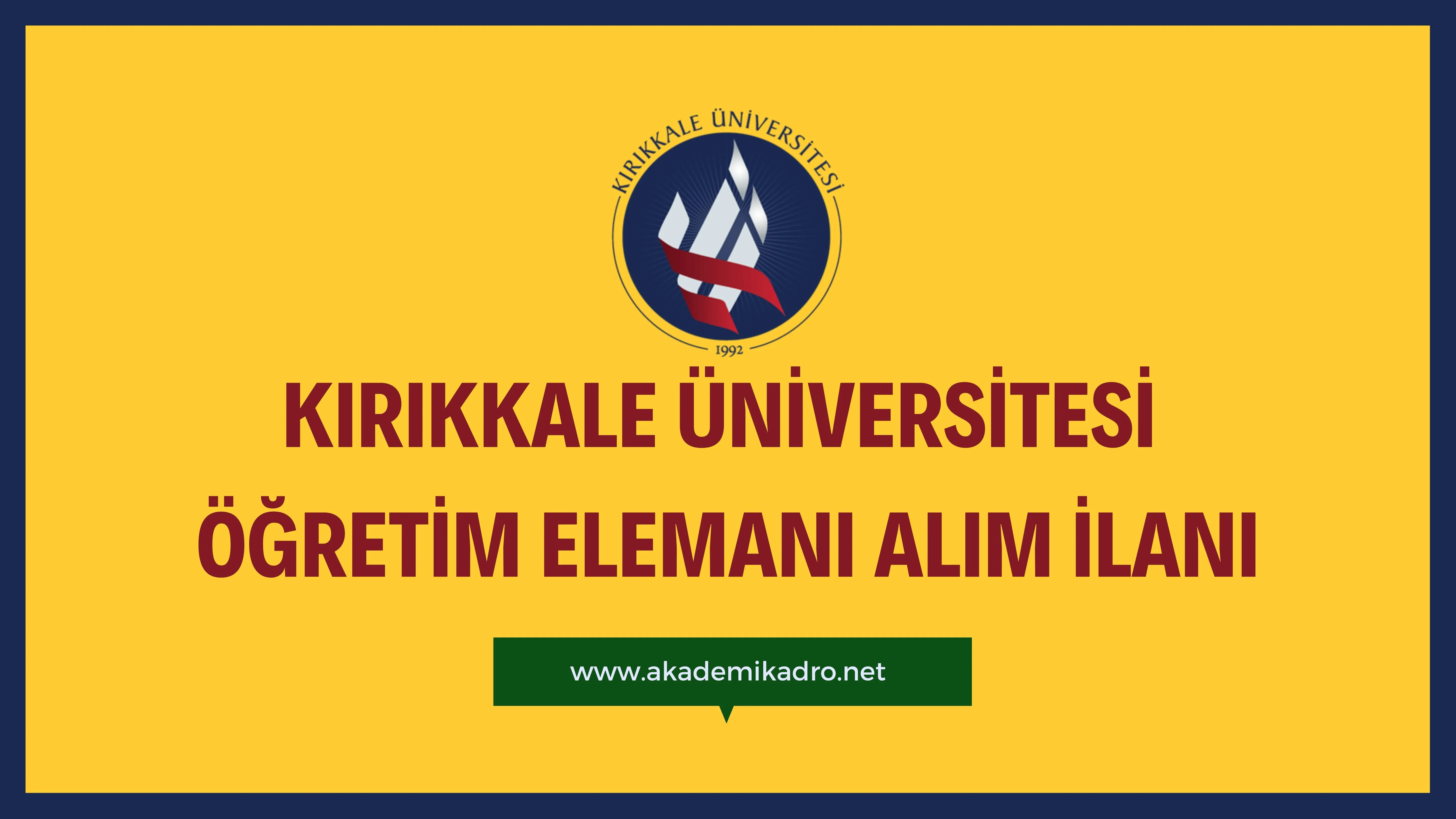 Kırıkkale Üniversitesi 5 Öğretim görevlisi ve birçok alandan 32 Öğretim üyesi alacak.