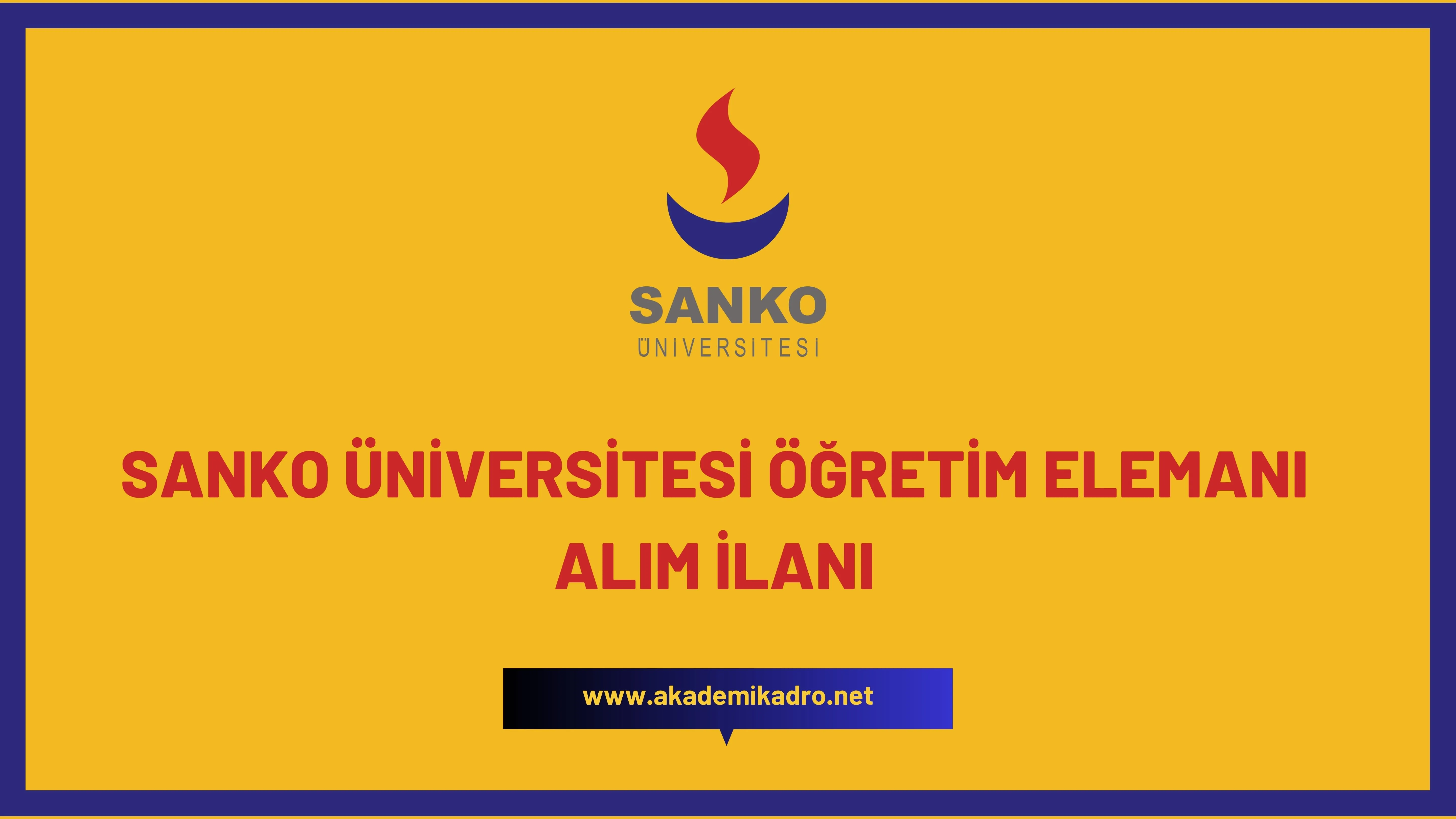 SANKO Üniversitesi Öğretim görevlisi ve öğretim üyesi olmak üzere 28 Öğretim elemanı alacak.