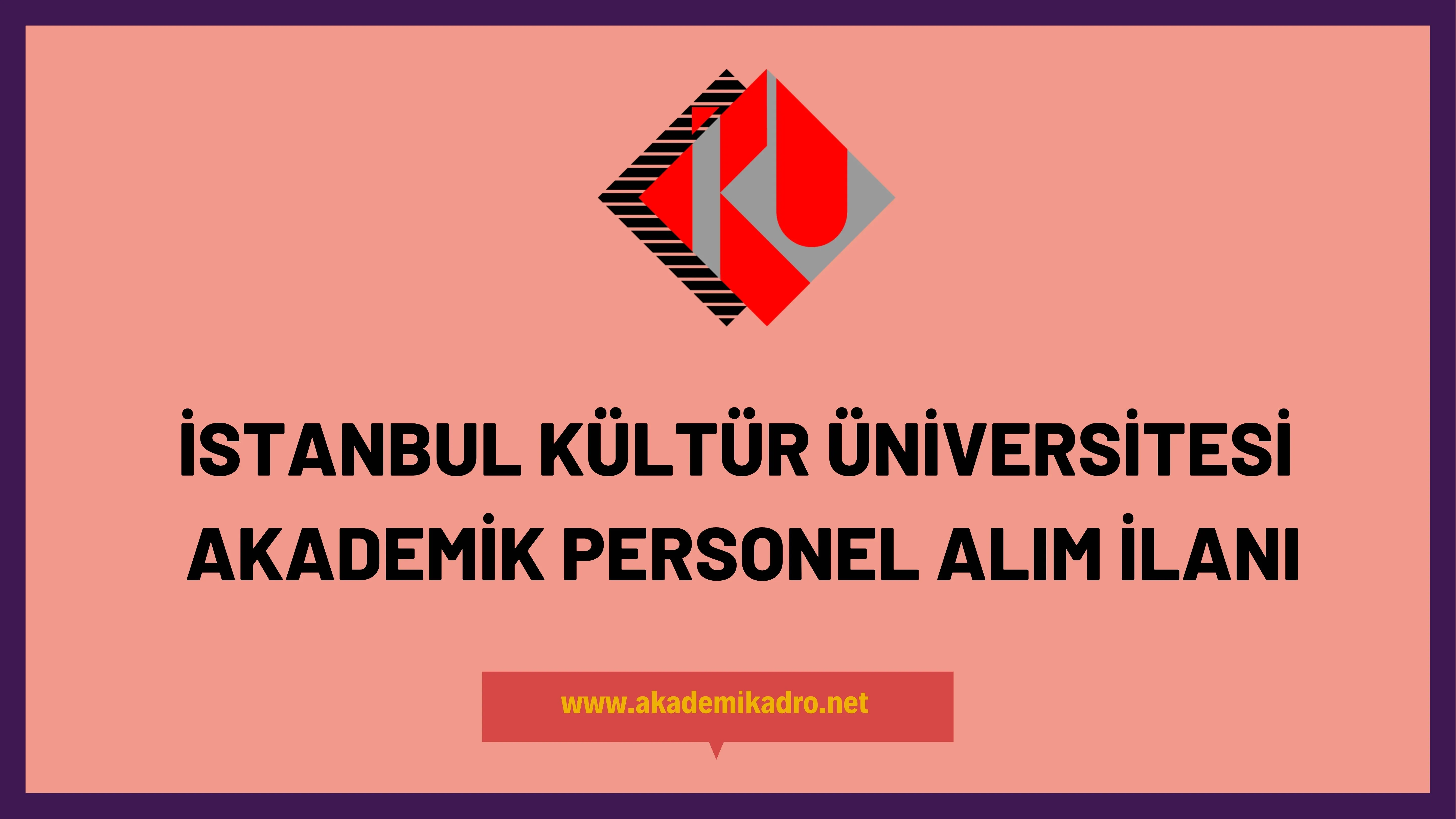 İstanbul Kültür Üniversitesi çeşitli alanlardan akademik personel alacak.