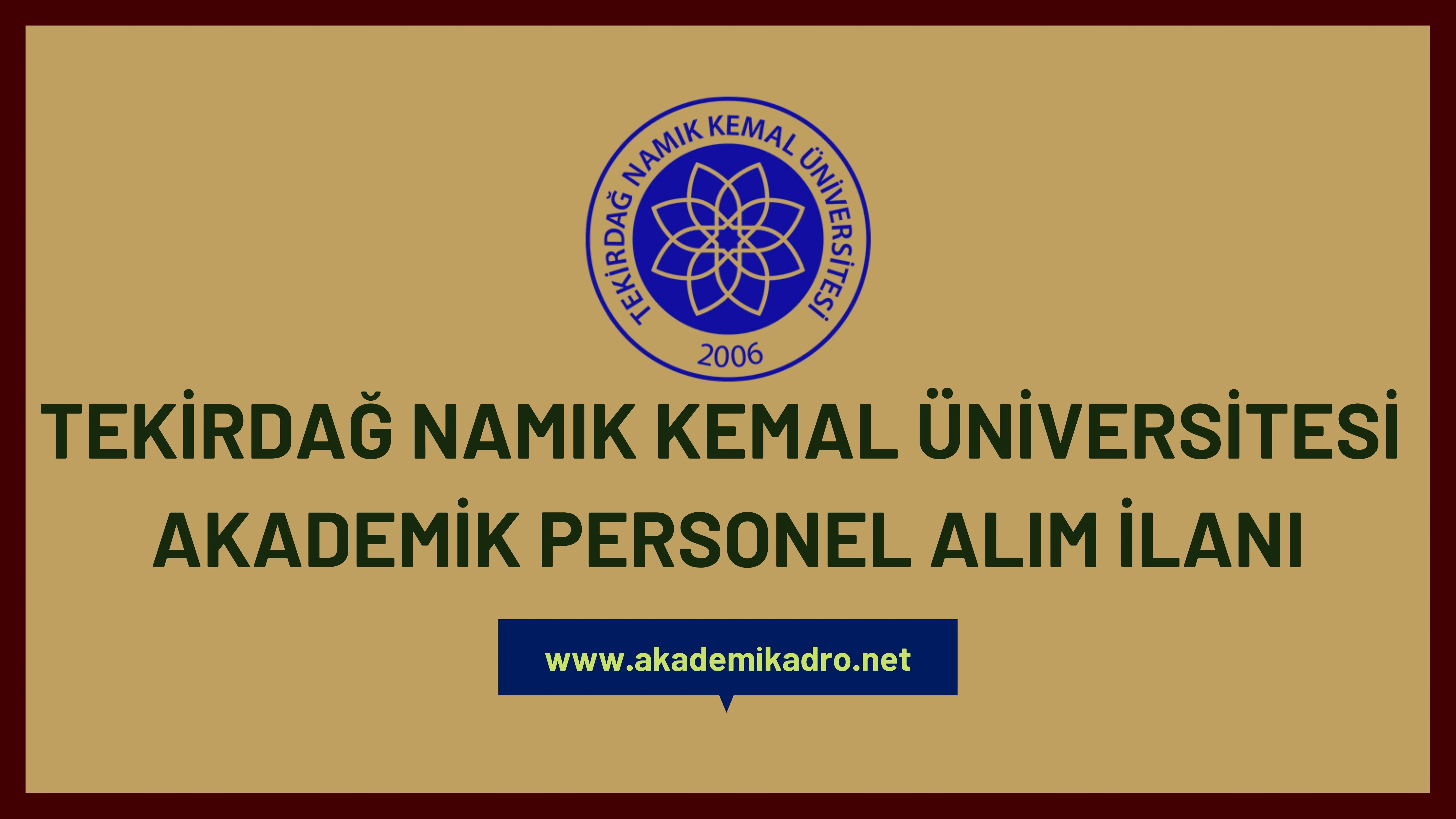 Tekirdağ Namık Kemal Üniversitesi birçok alandan 37 akademik personel alacak.