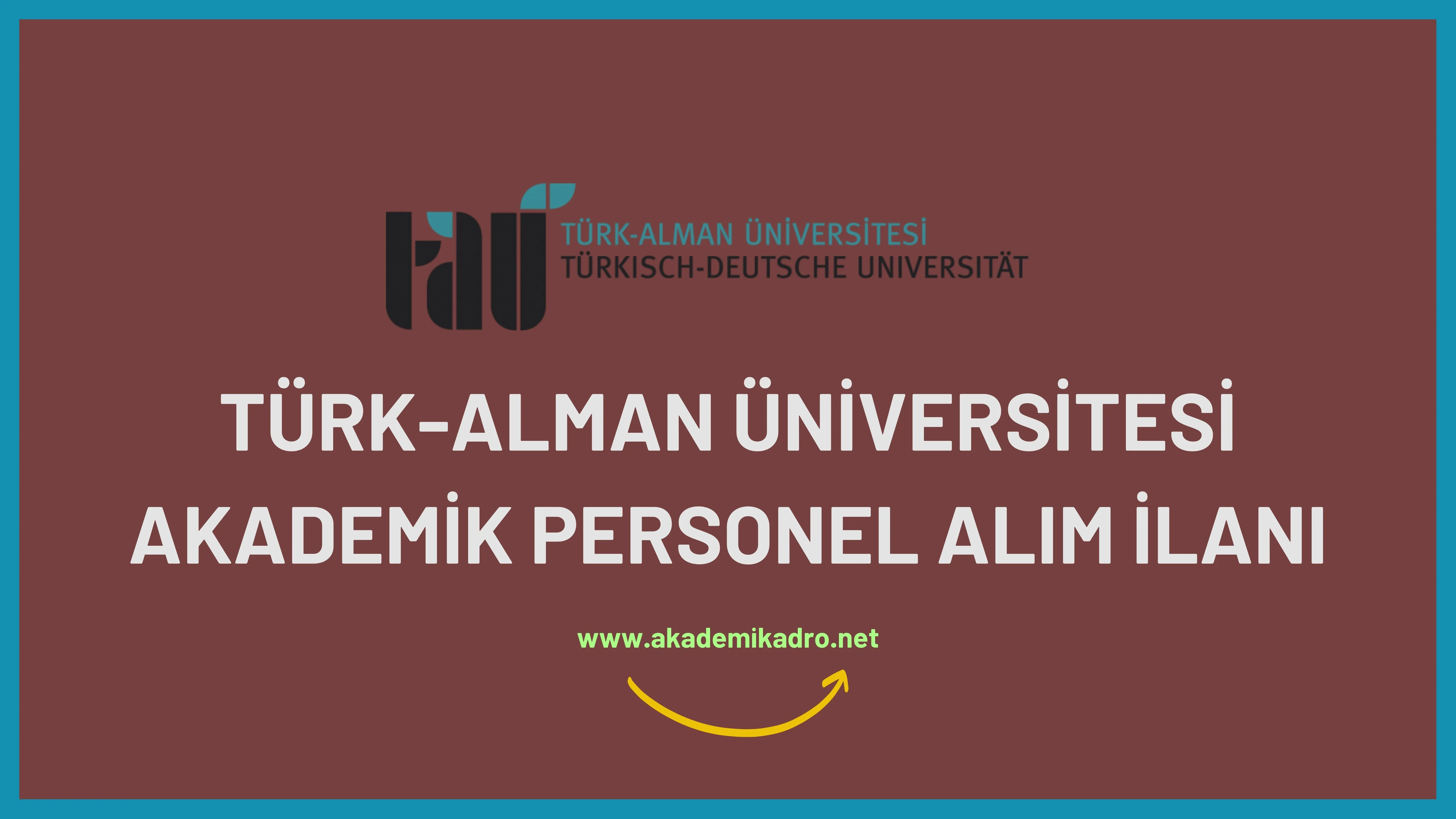 Türk-Alman Üniversitesi birçok alandan 22 akademik personel alacak.