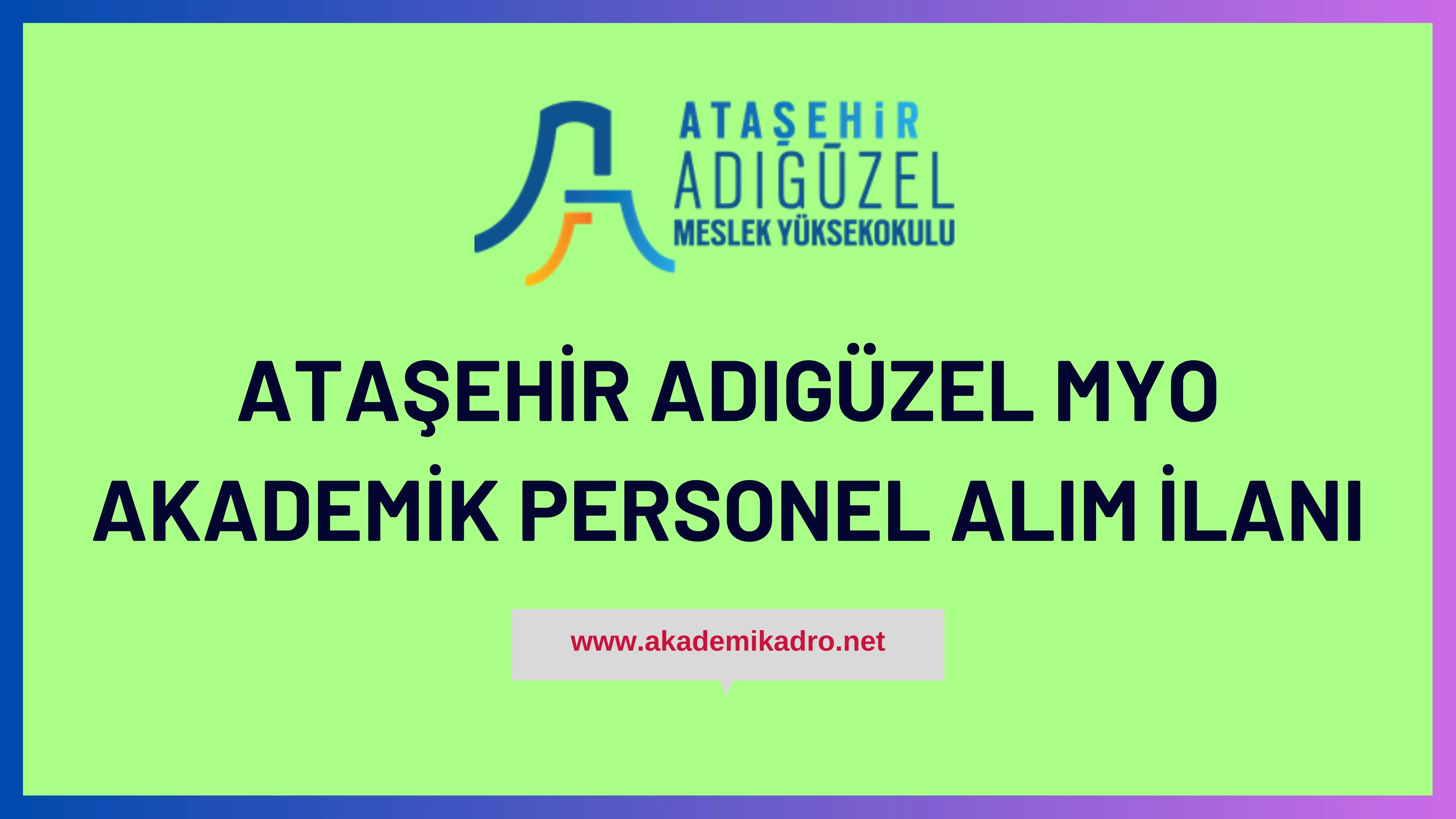 Ataşehir Adıgüzel Meslek Yüksekokulu akademik personel alacak.