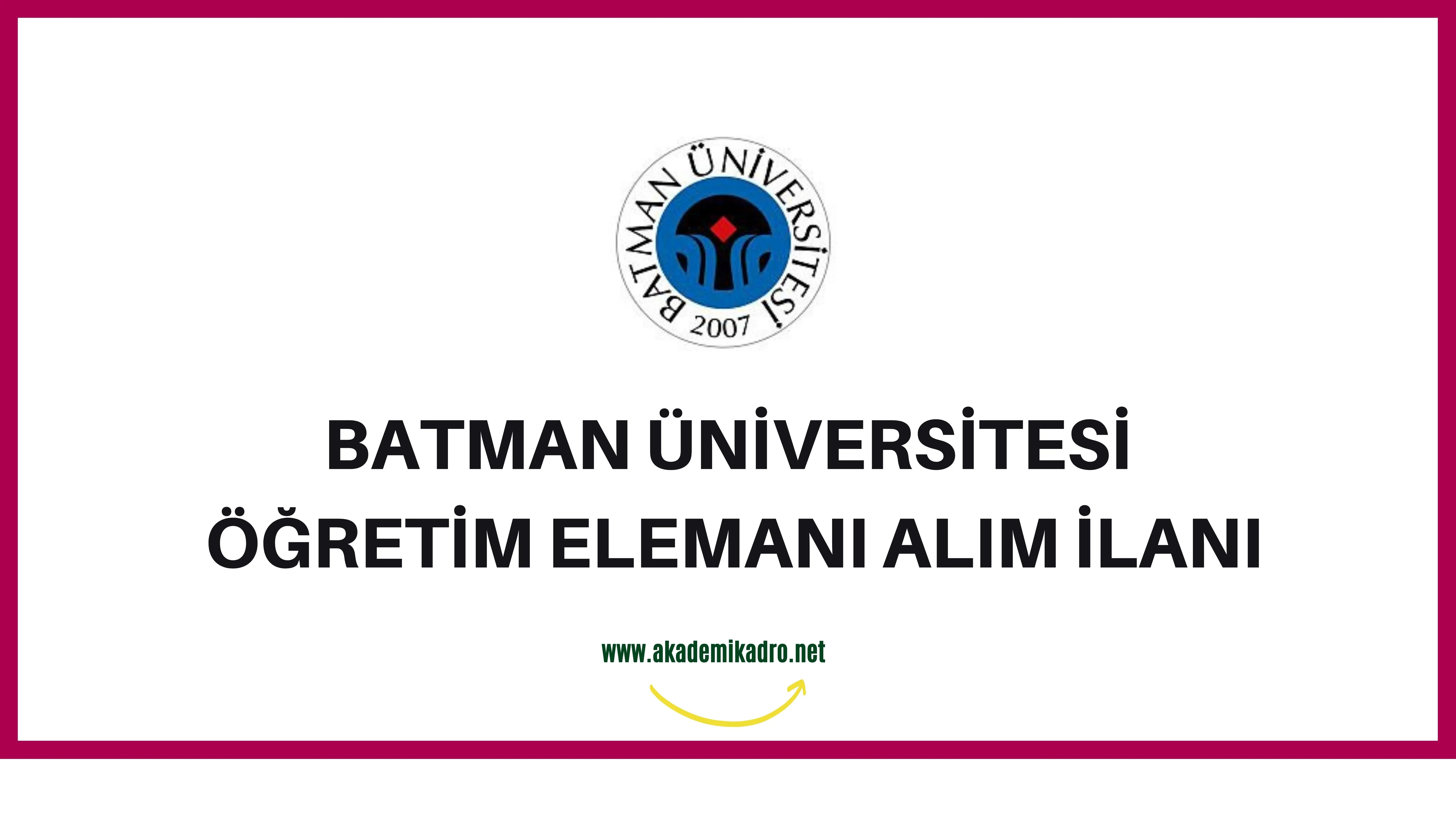 Batman Üniversitesi Araştırma görevlisi, 6 Öğretim görevlisi ve 17 Öğretim üyesi olmak üzere 24 Öğretim elemanı alacak.