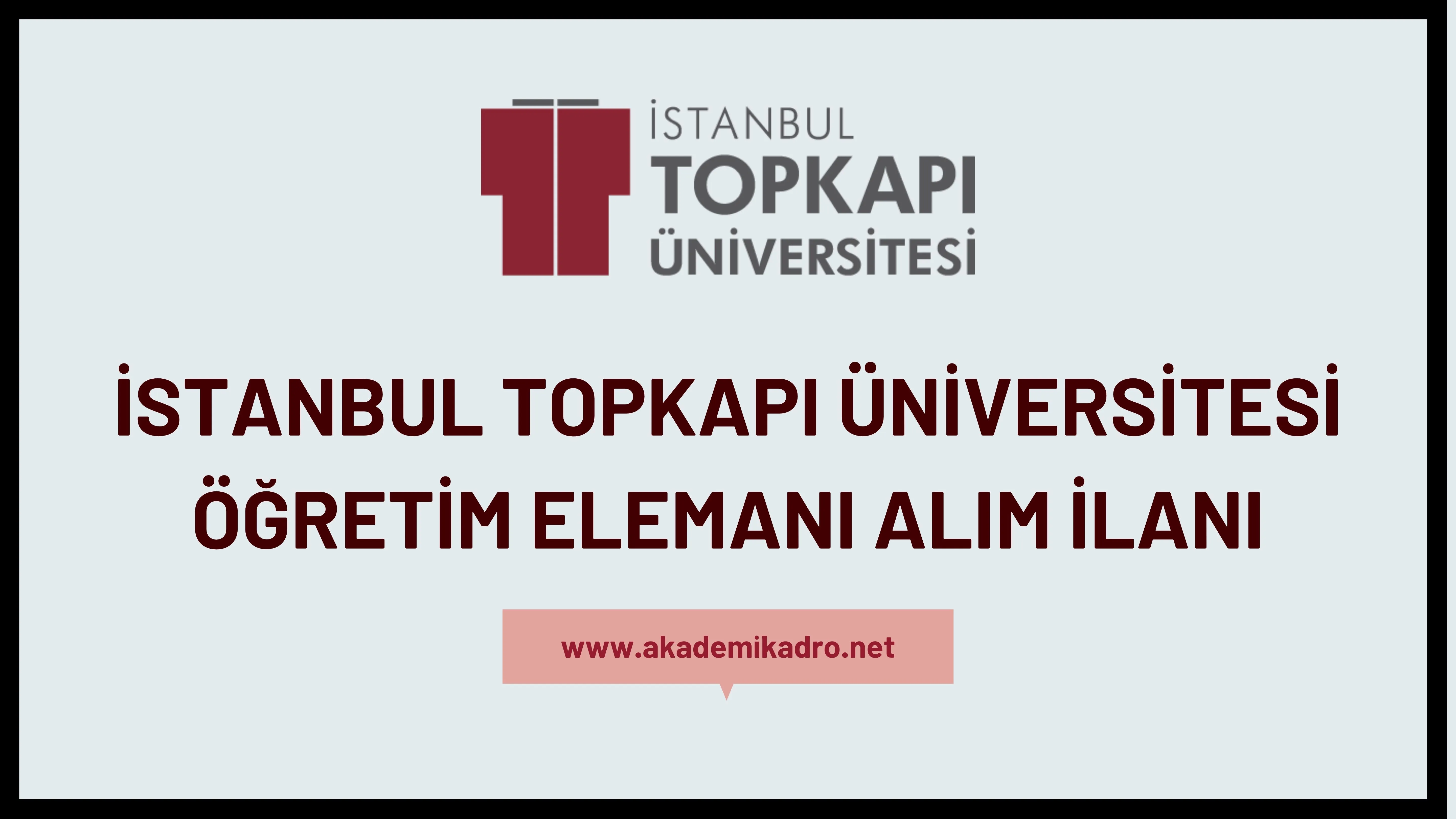İstanbul Topkapı Üniversitesi Araştırma görevlisi, Öğretim görevlisi ve öğretim üyesi alacak.