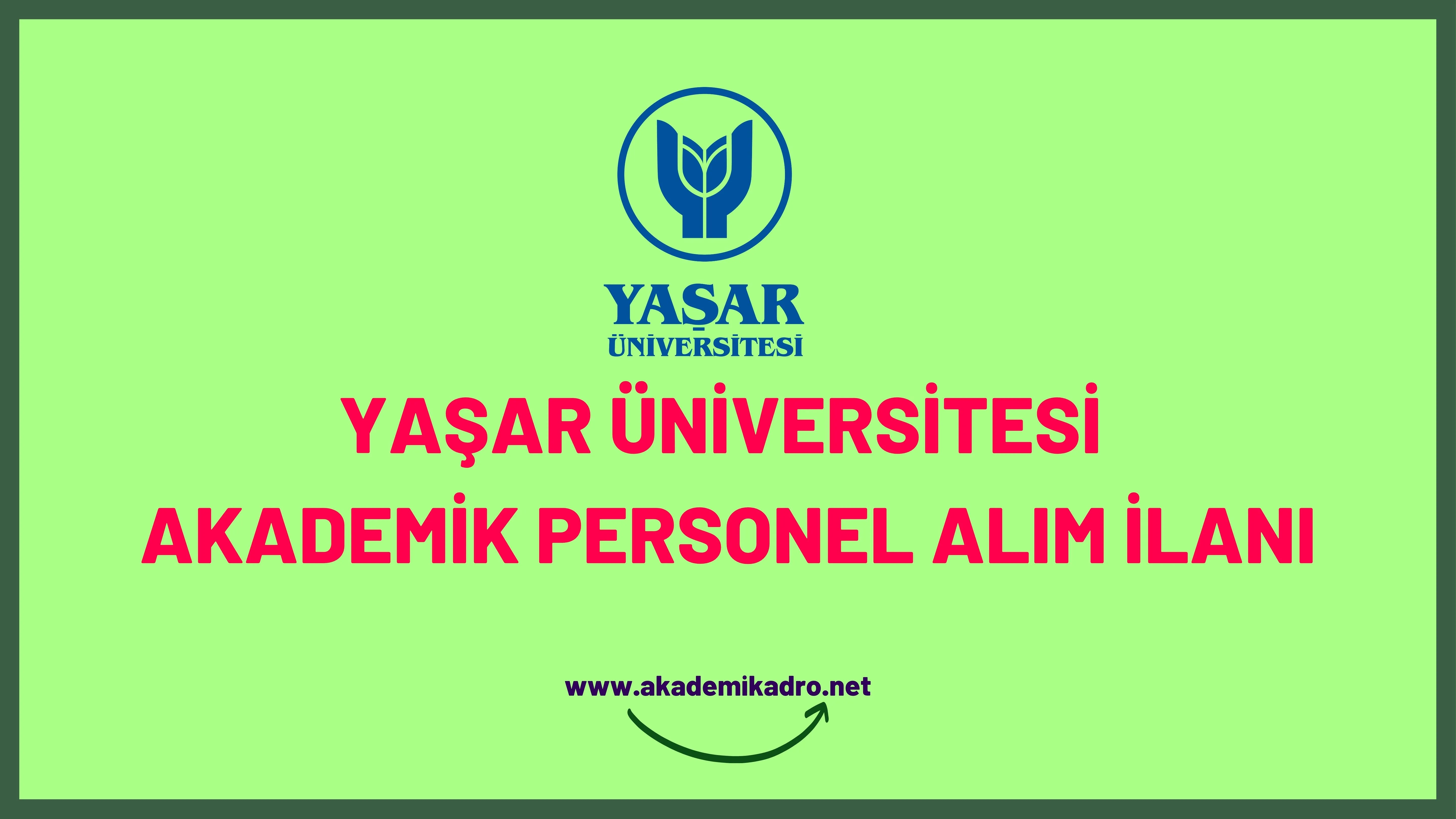 Yaşar Üniversitesi birçok alandan 9 Akademik personel alacak.