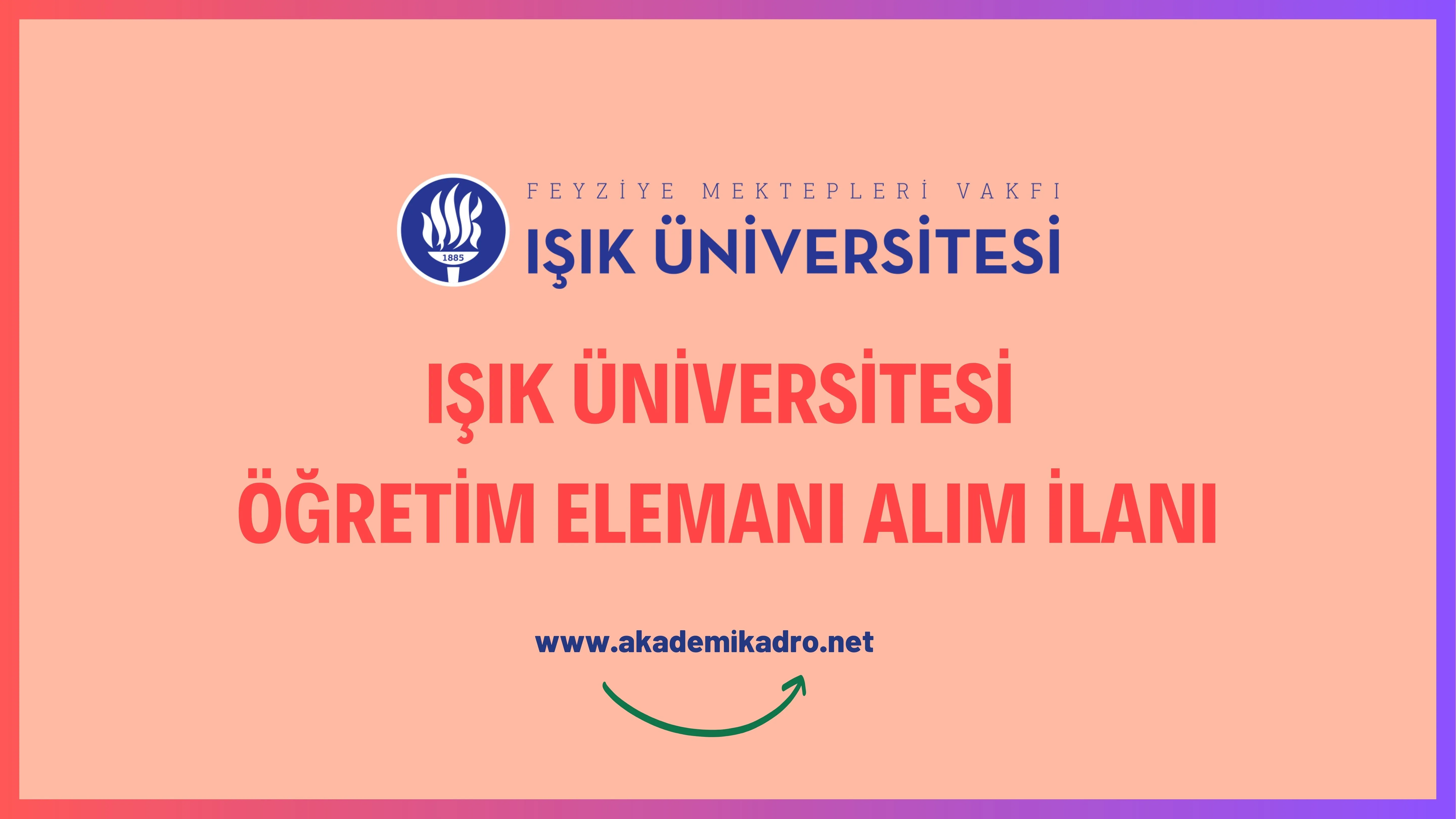 Işık Üniversitesi 2 Araştırma görevlisi, 4 Öğretim görevlisi ve 5 öğretim üyesi alacak.