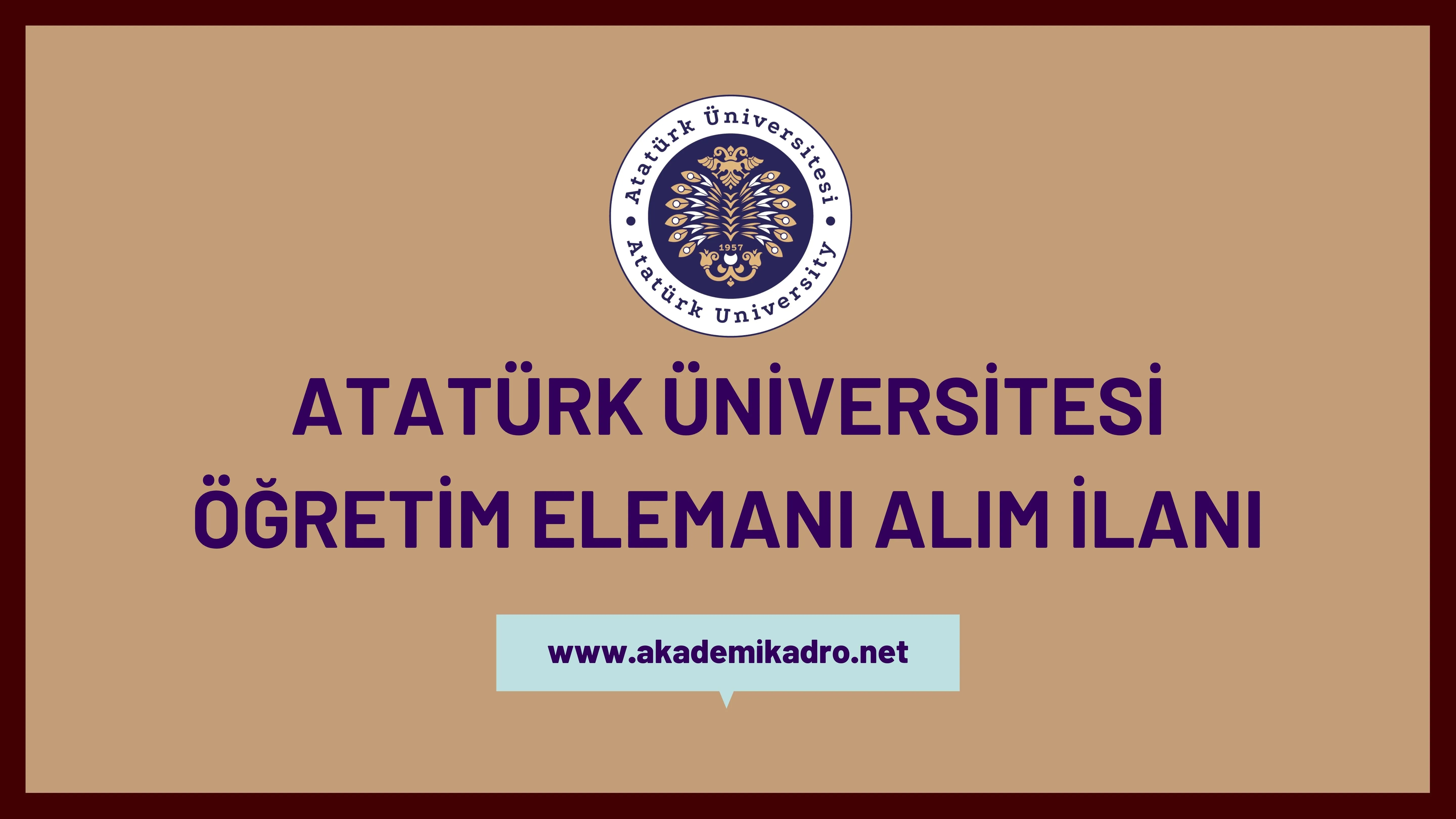 Atatürk Üniversitesi 26 Araştırma görevlisi ve 33 Öğretim üyesi alacak.