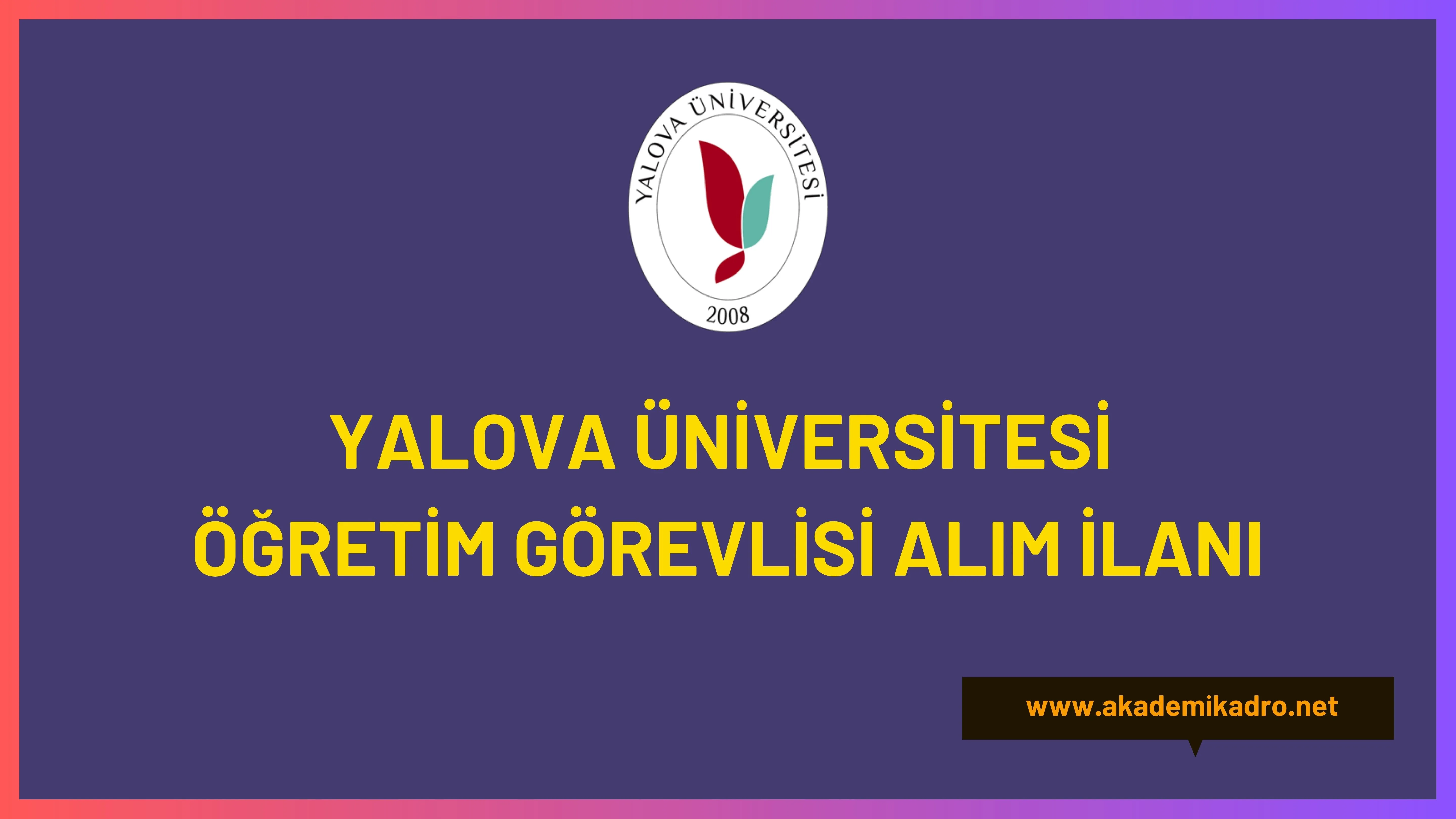 Yalova Üniversitesi 4 Öğretim görevlisi alacak.