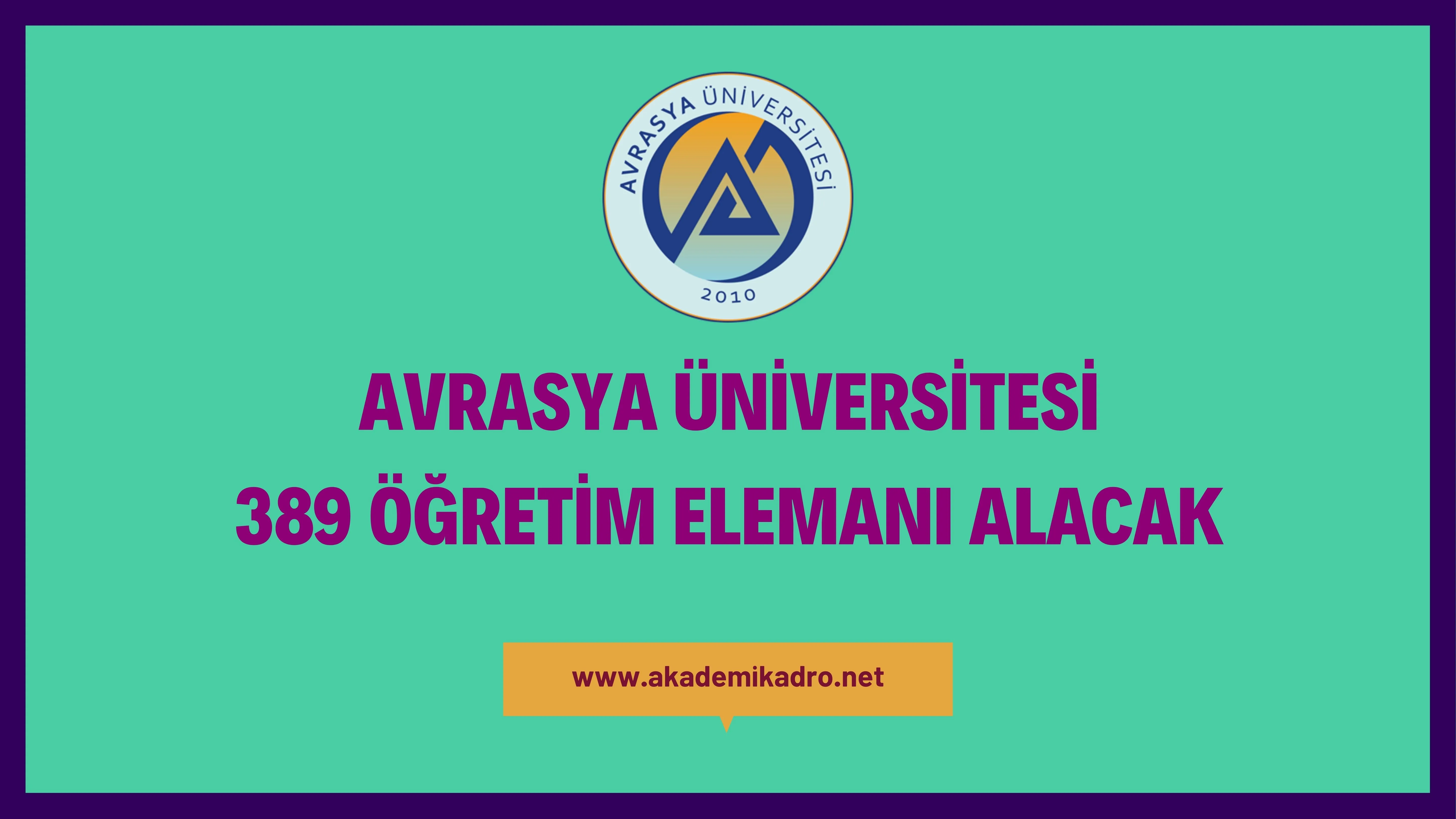 Avrasya Üniversitesi 30 Araştırma görevlisi, 76 Öğretim görevlisi ve 283 Öğretim üyesi olmak üzere 389 Öğretim elemanı alacak. Son başvuru tarihi 10 Haziran 2023.