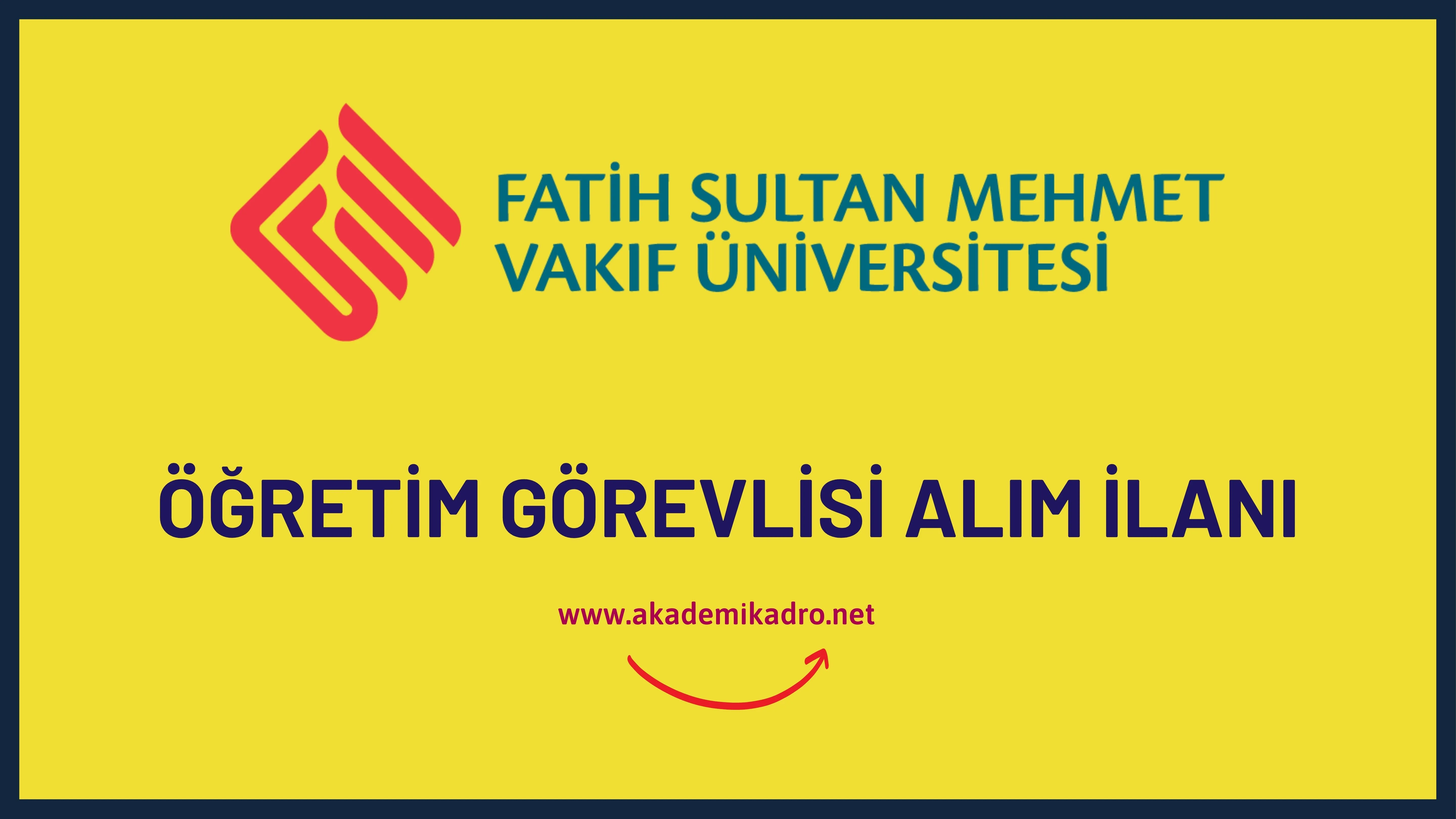Fatih Sultan Mehmet Vakıf Üniversitesi 6 Öğretim görevlisi alacak.