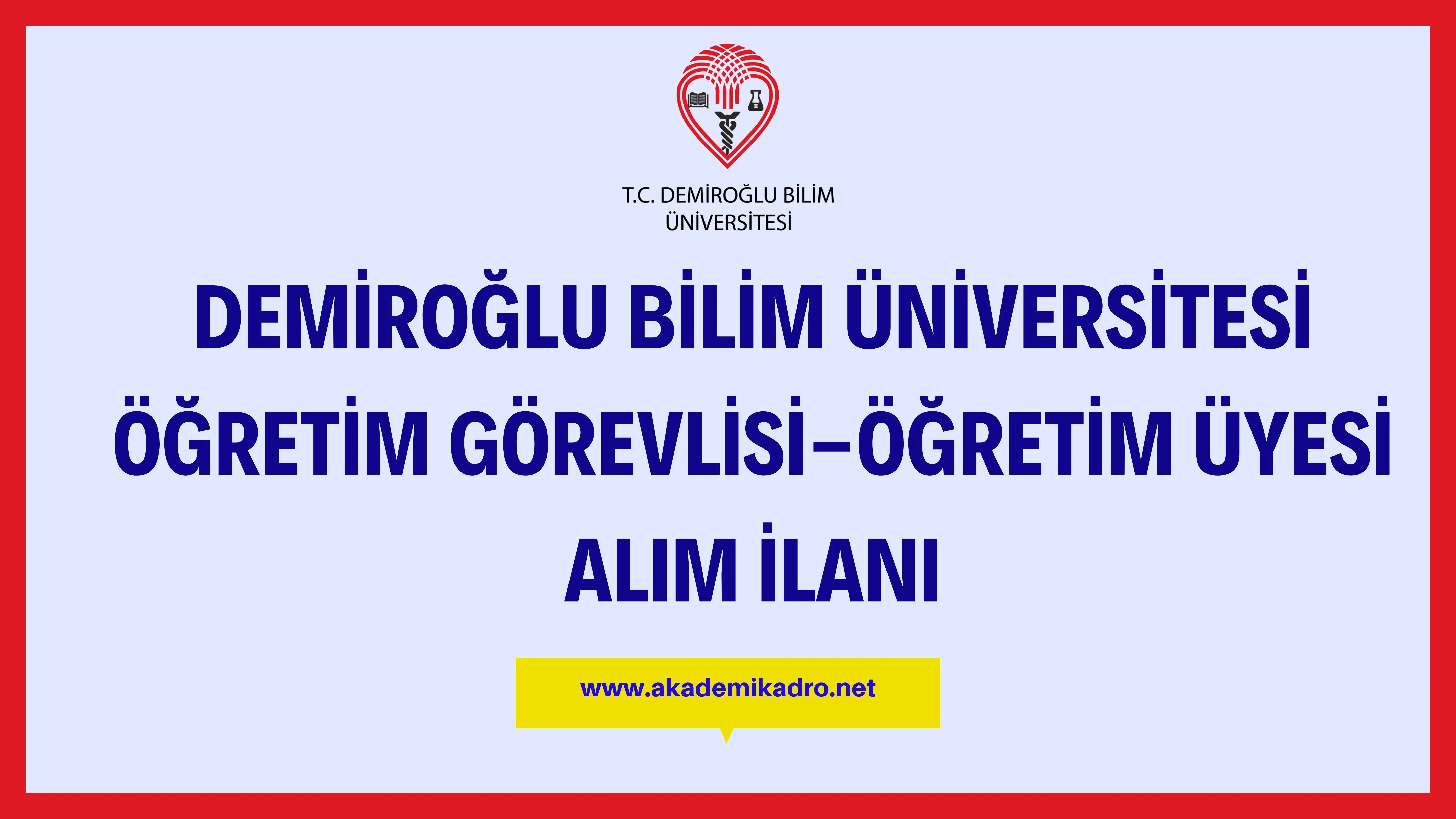 Demiroğlu Bilim Üniversitesi Öğretim görevlisi ve 6 öğretim üyesi alacak. Son başvuru tarihi 09 Ocak 2023.