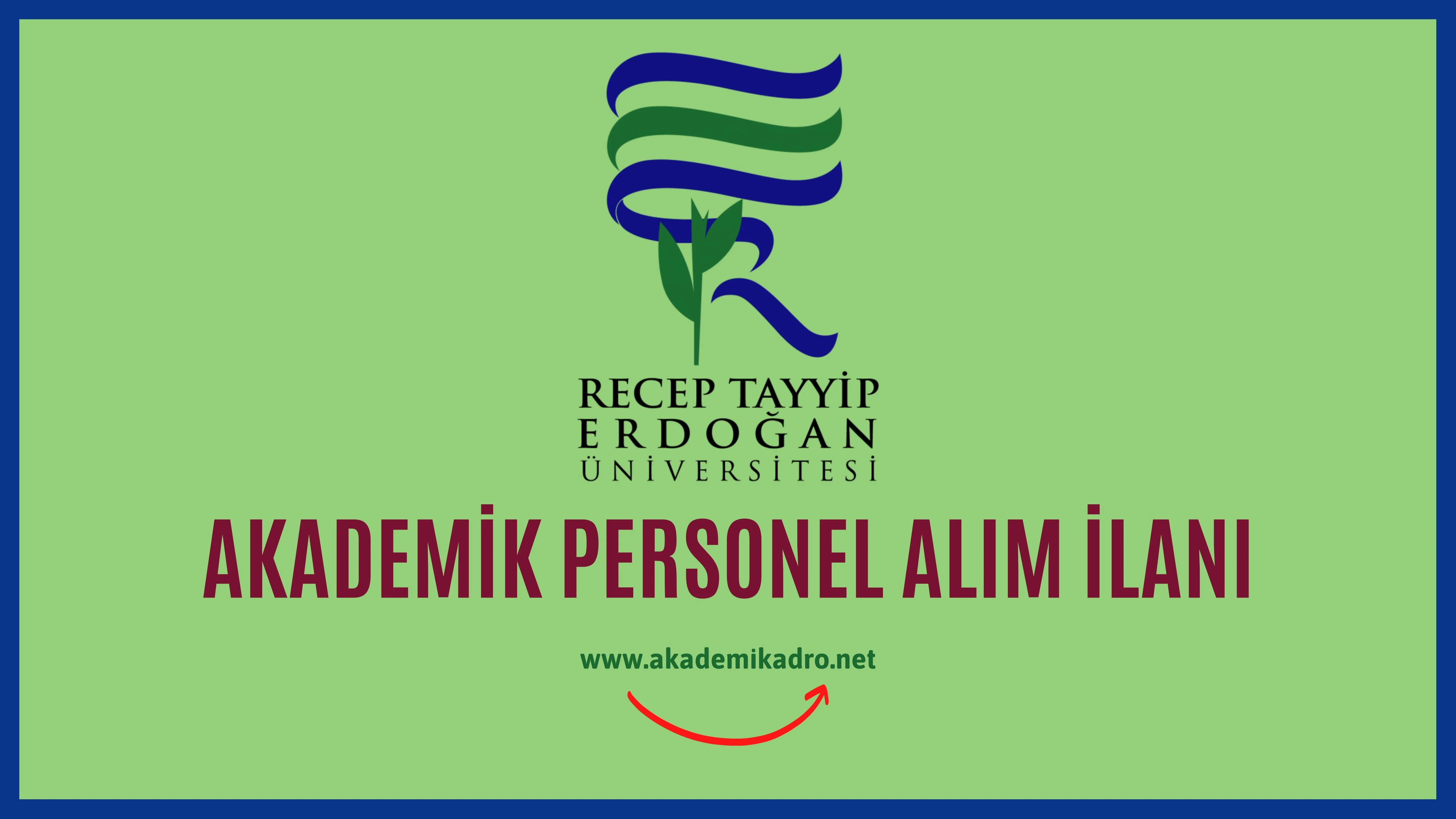 Recep Tayyip Erdoğan Üniversitesi 2 akademik personel alacak.Son başvuru tarihi 09 Eylül 2022.