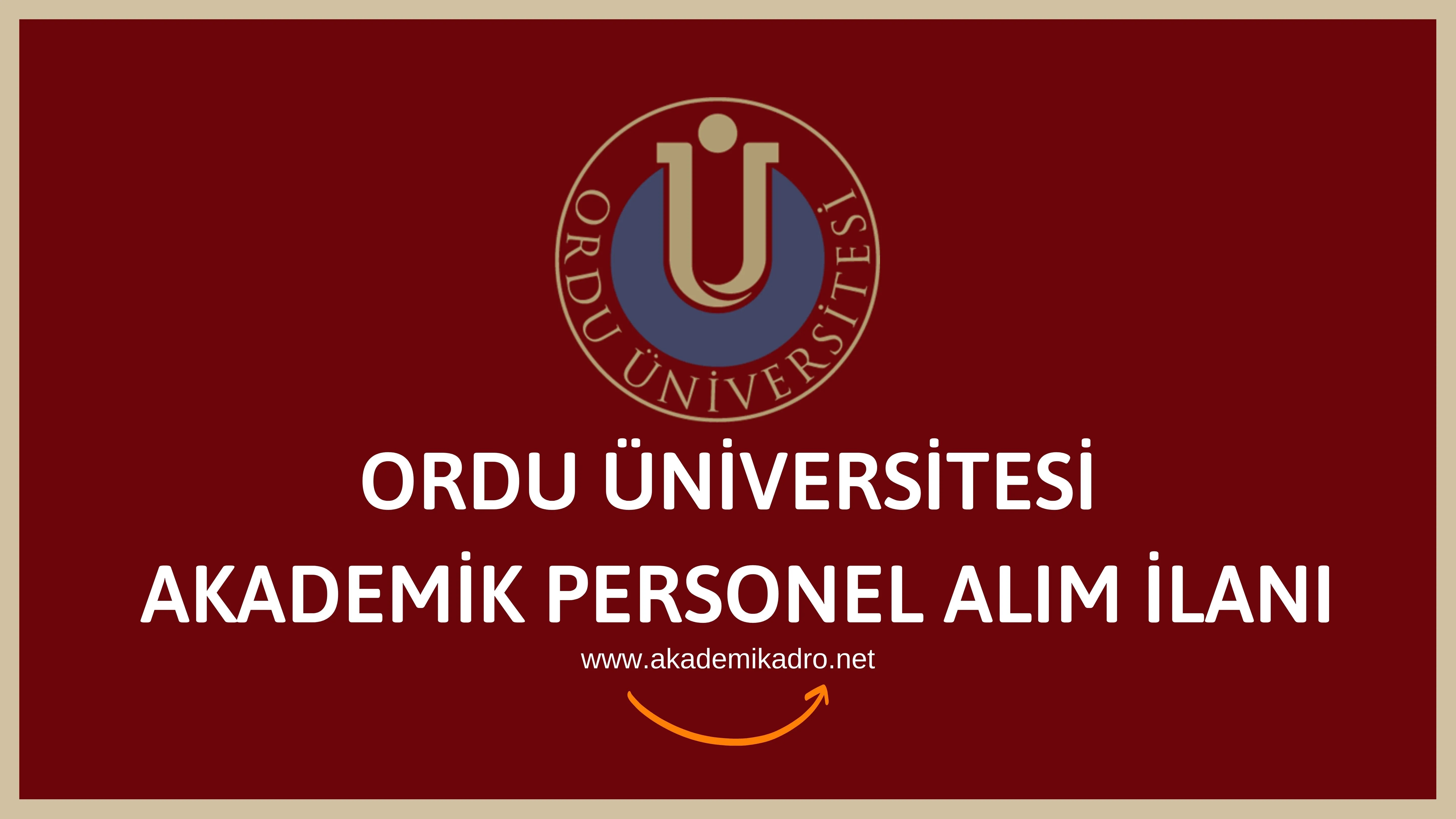 Ordu Üniversitesi birçok alandan 34 akademik personel alacak.