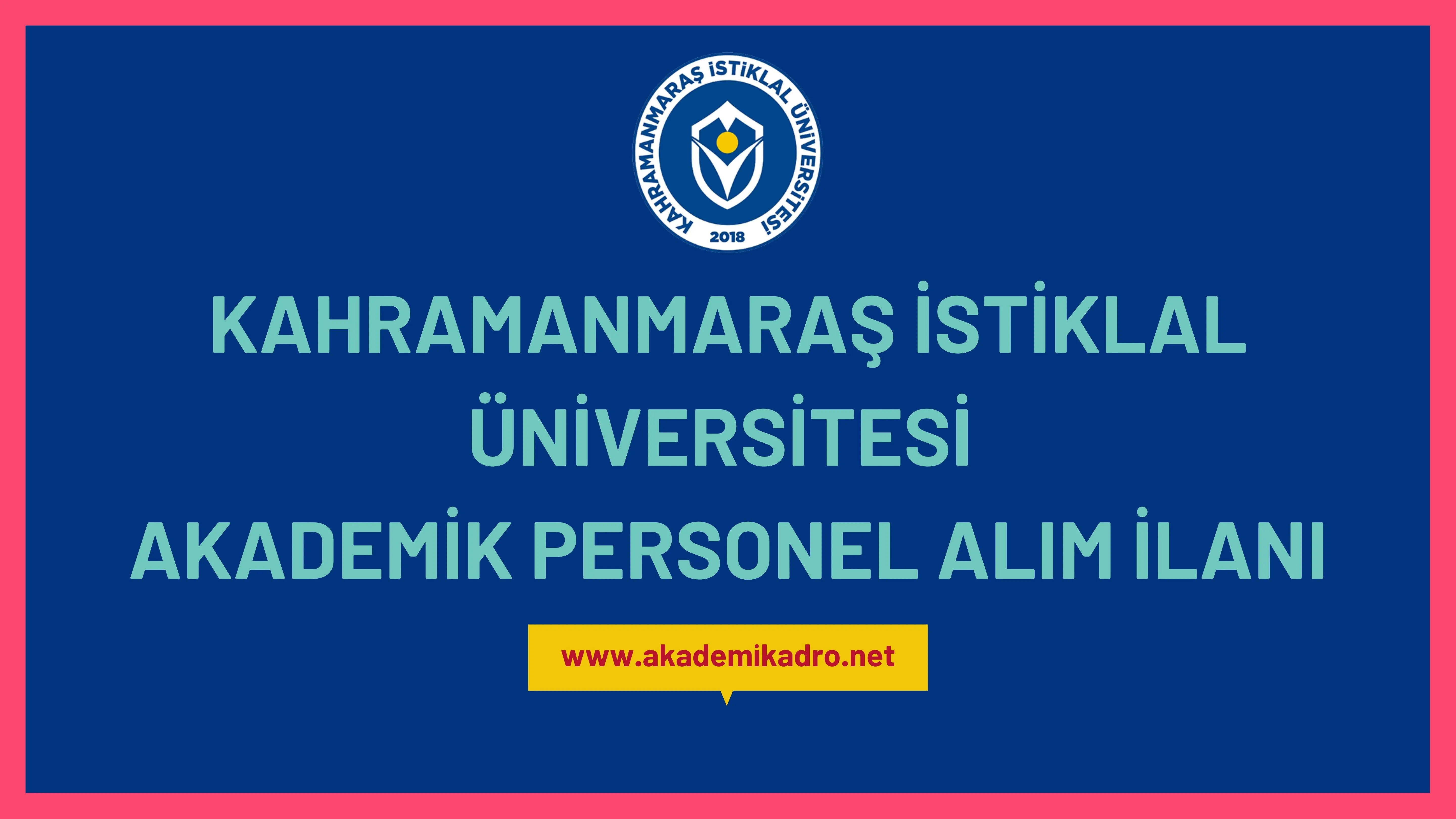 Kahramanmaraş İstiklal Üniversitesi çeşitli branşlarda 11 akademik personel alacak.