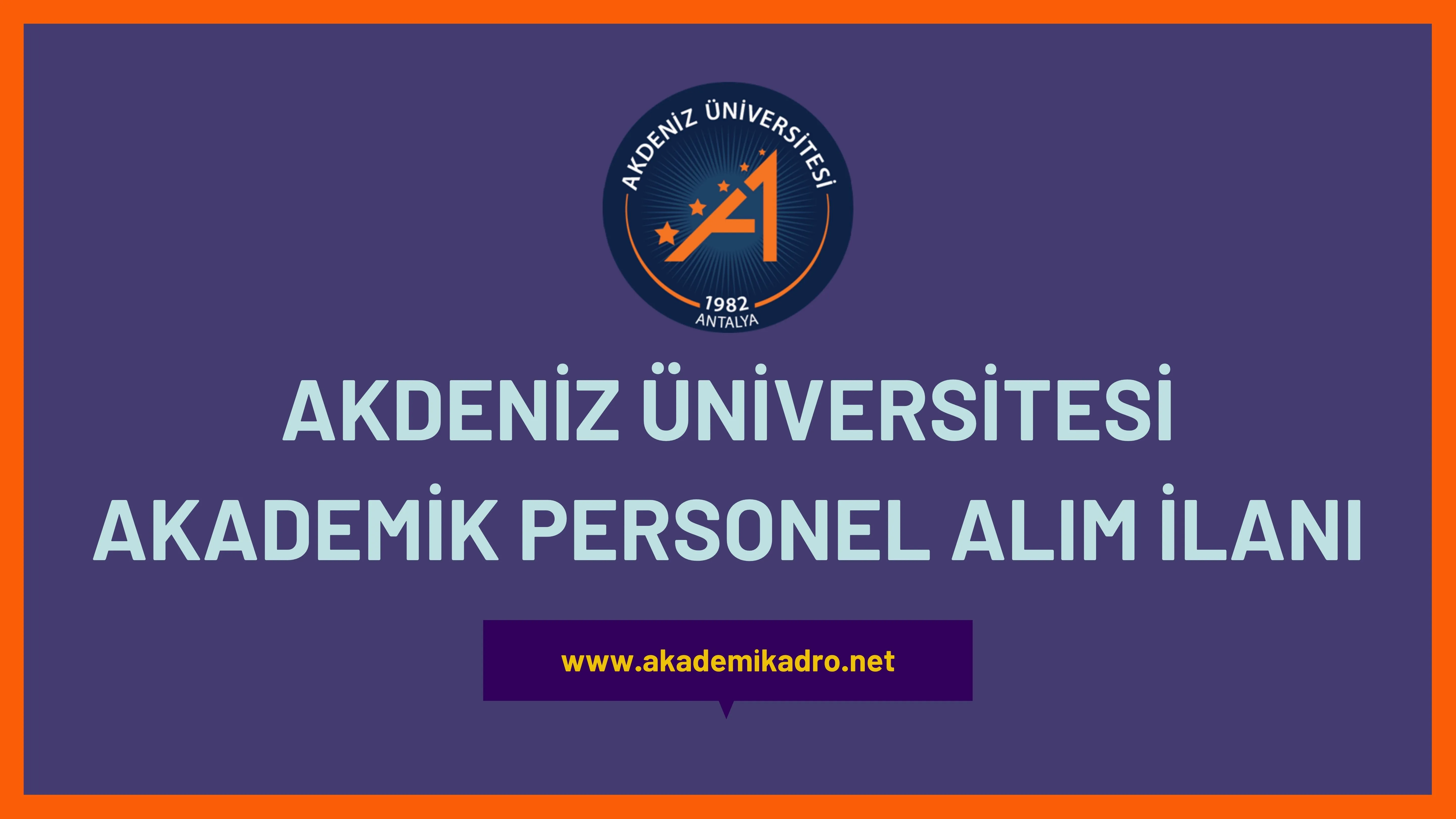 Akdeniz Üniversitesi 15 akademik personel alacak.