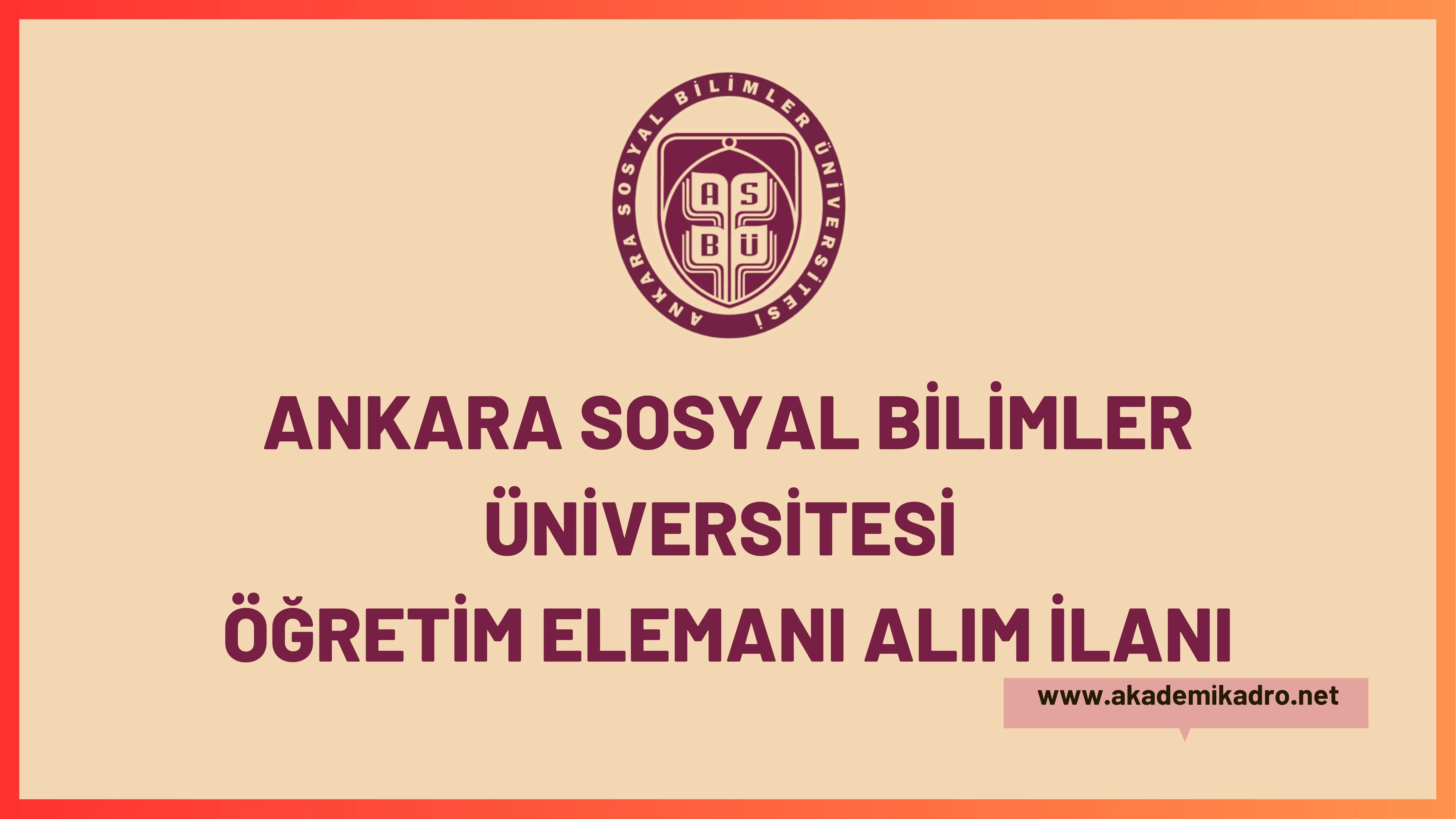 Ankara Sosyal Bilimler Üniversitesi 4 öğretim görevlisi ve birçok alandan 35 öğretim üyesi alacak.