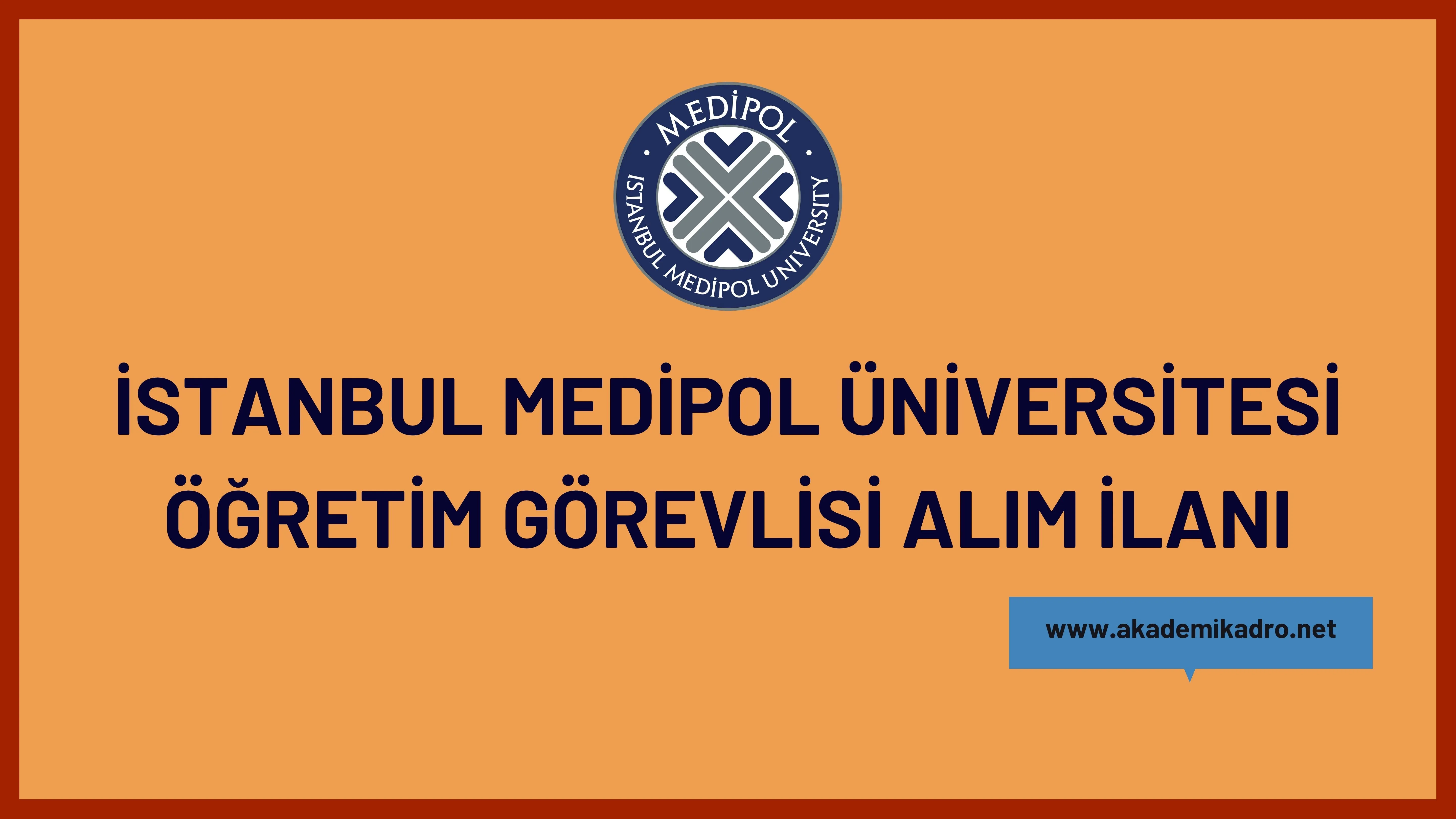 İstanbul Medipol Üniversitesi 16 öğretim görevlisi alacak. Son başvuru tarihi 08 Ağustos 2023.