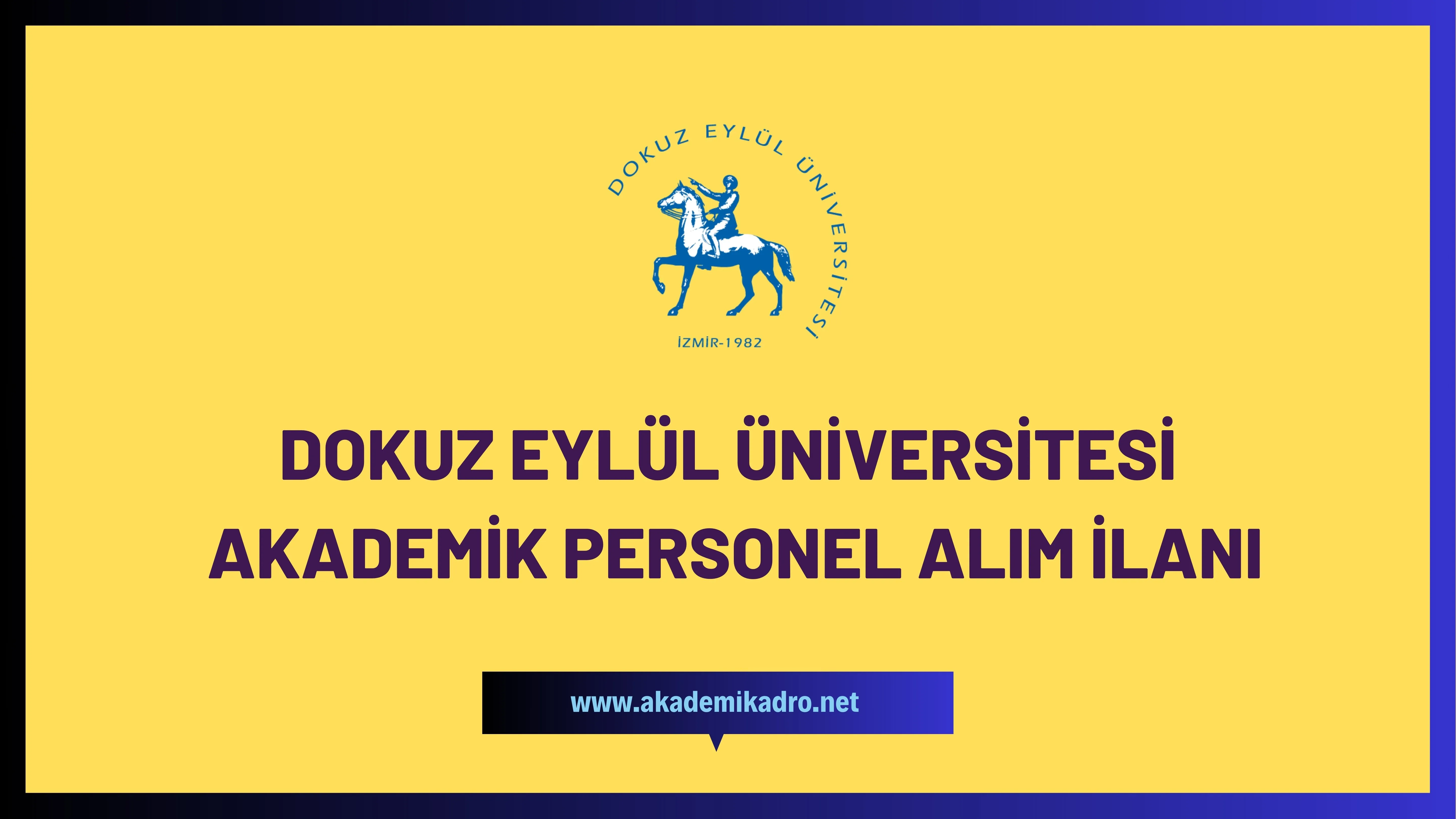 Dokuz Eylül Üniversitesi birçok alandan 21 akademik personel alacak.