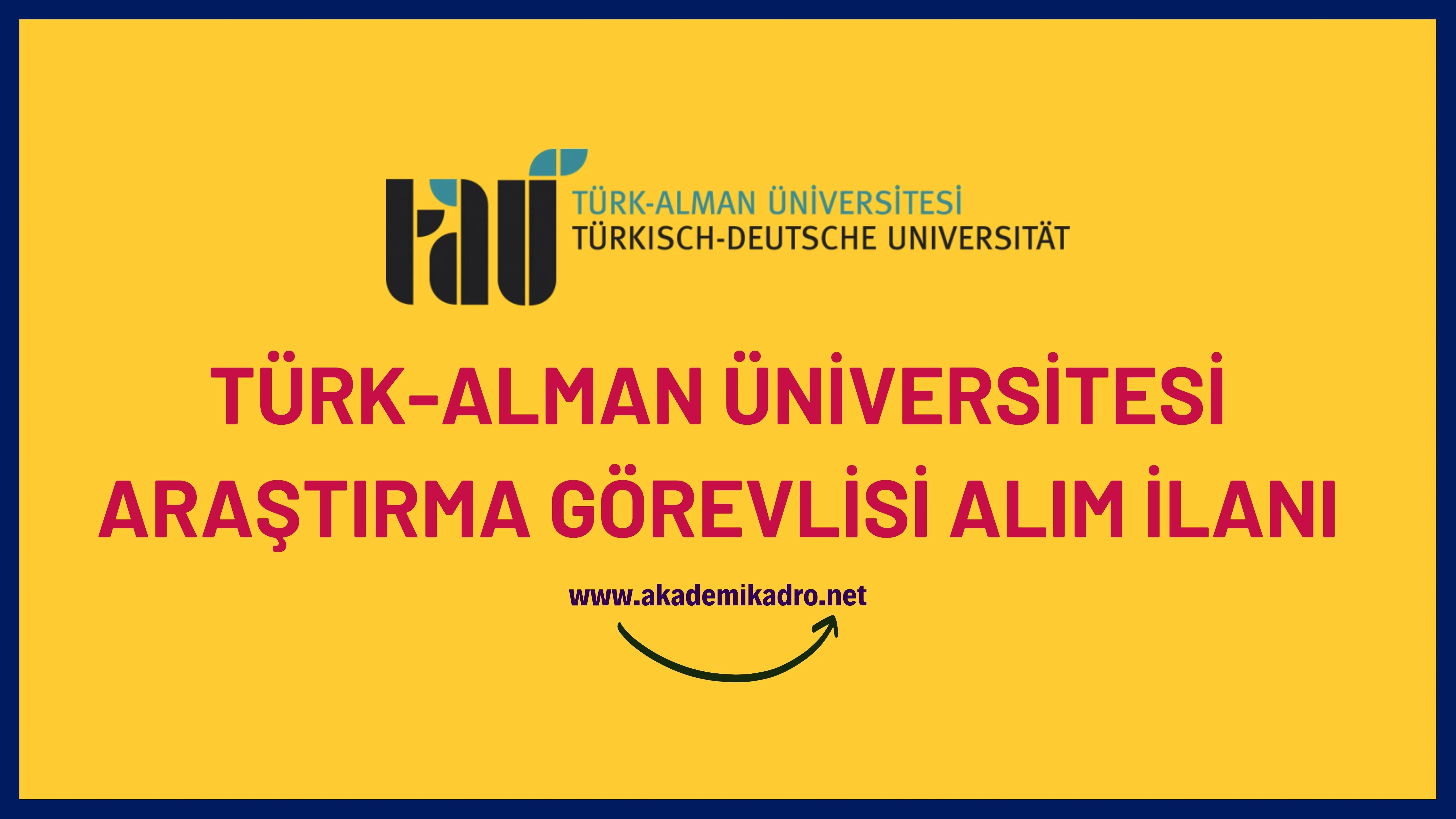 Türk-Alman Üniversitesi Araştırma görevlisi alacak. Son başvuru tarihi 02 Ocak 2023.