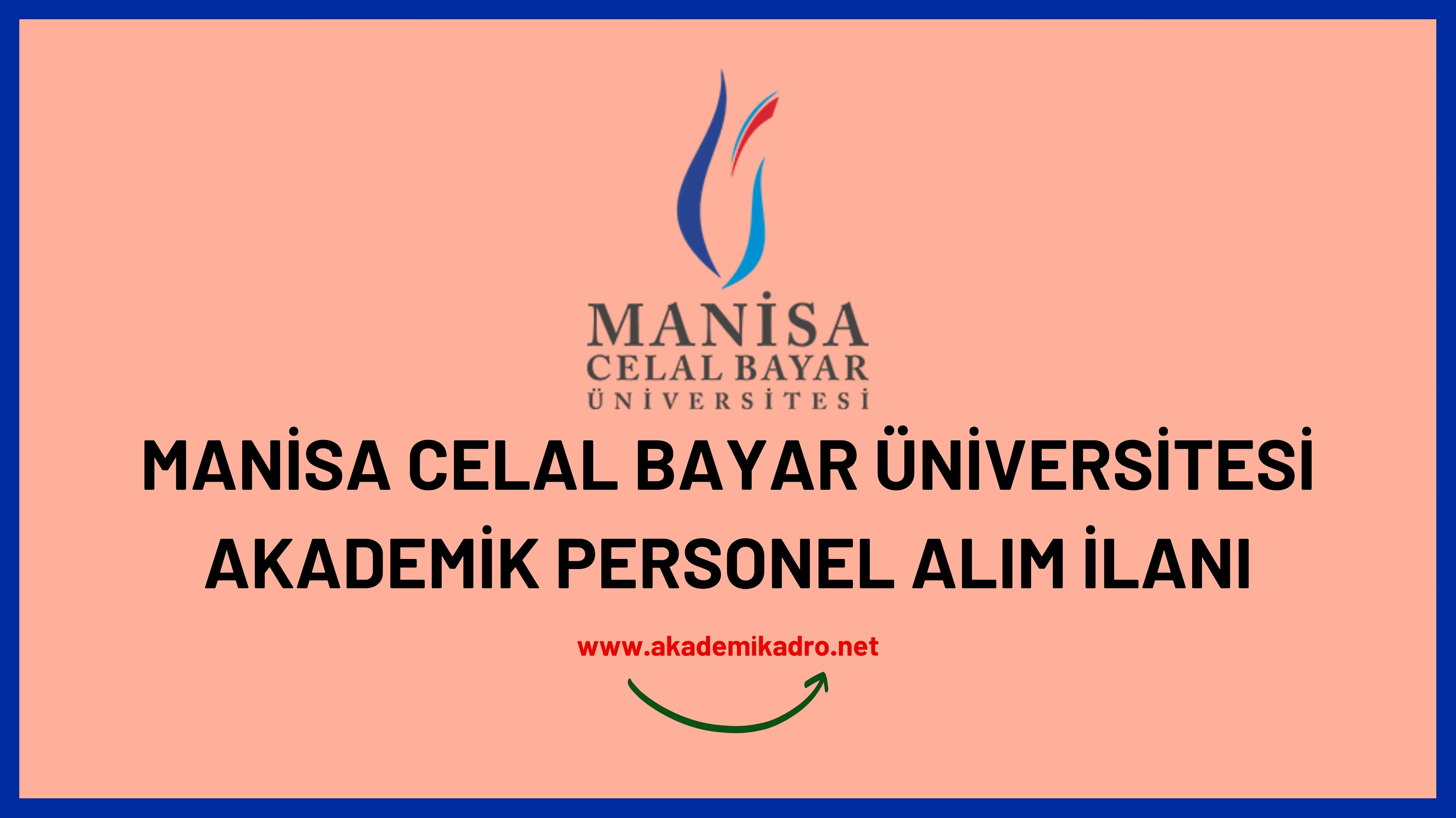Manisa Celal Bayar Üniversitesi çeşitli branşlarda 28 akademik personel alacak.
