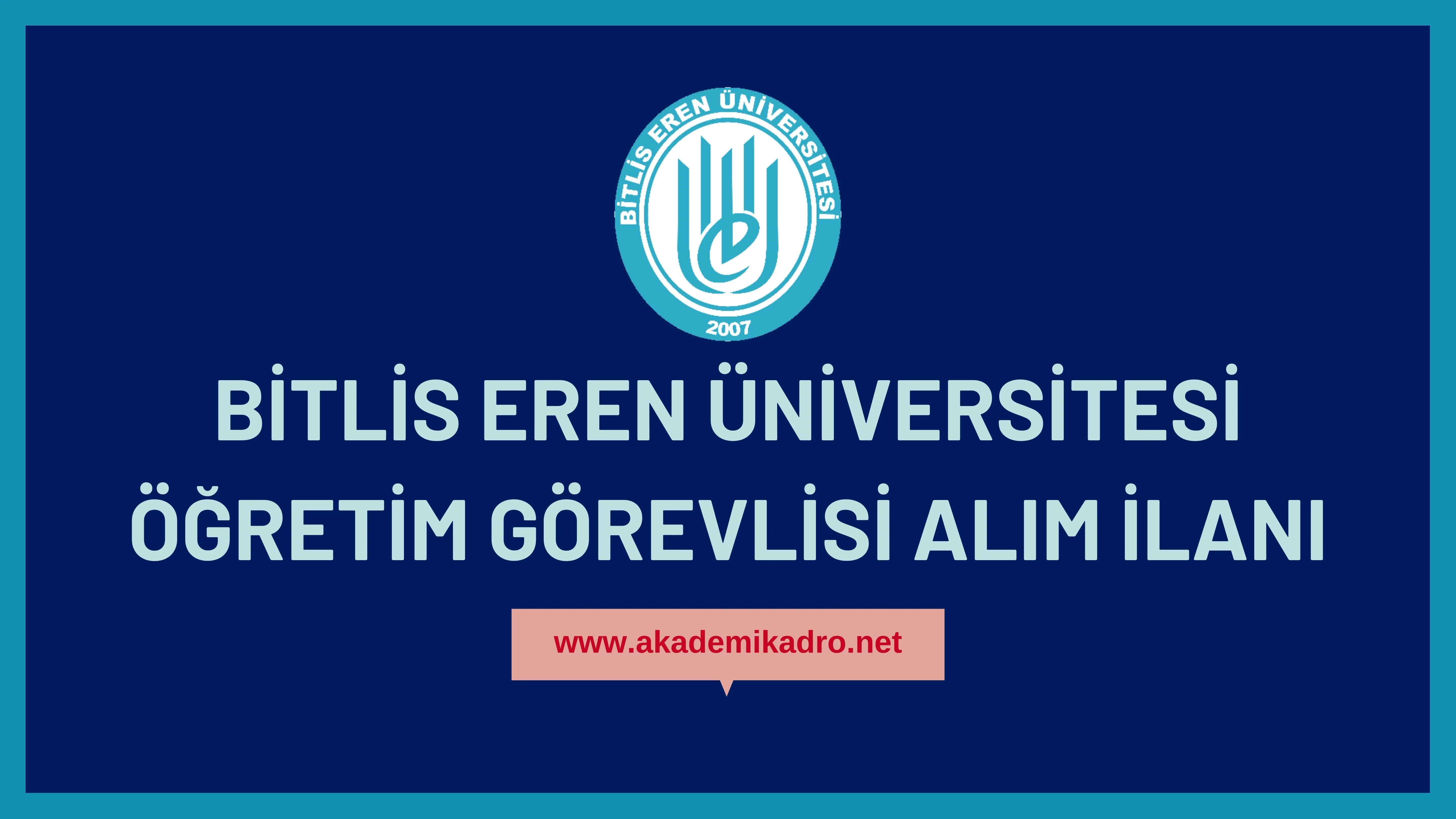 Bitlis Eren Üniversitesi 4 Öğretim Görevlisi alacaktır. Son başvuru tarihi 10 Kasım 2022