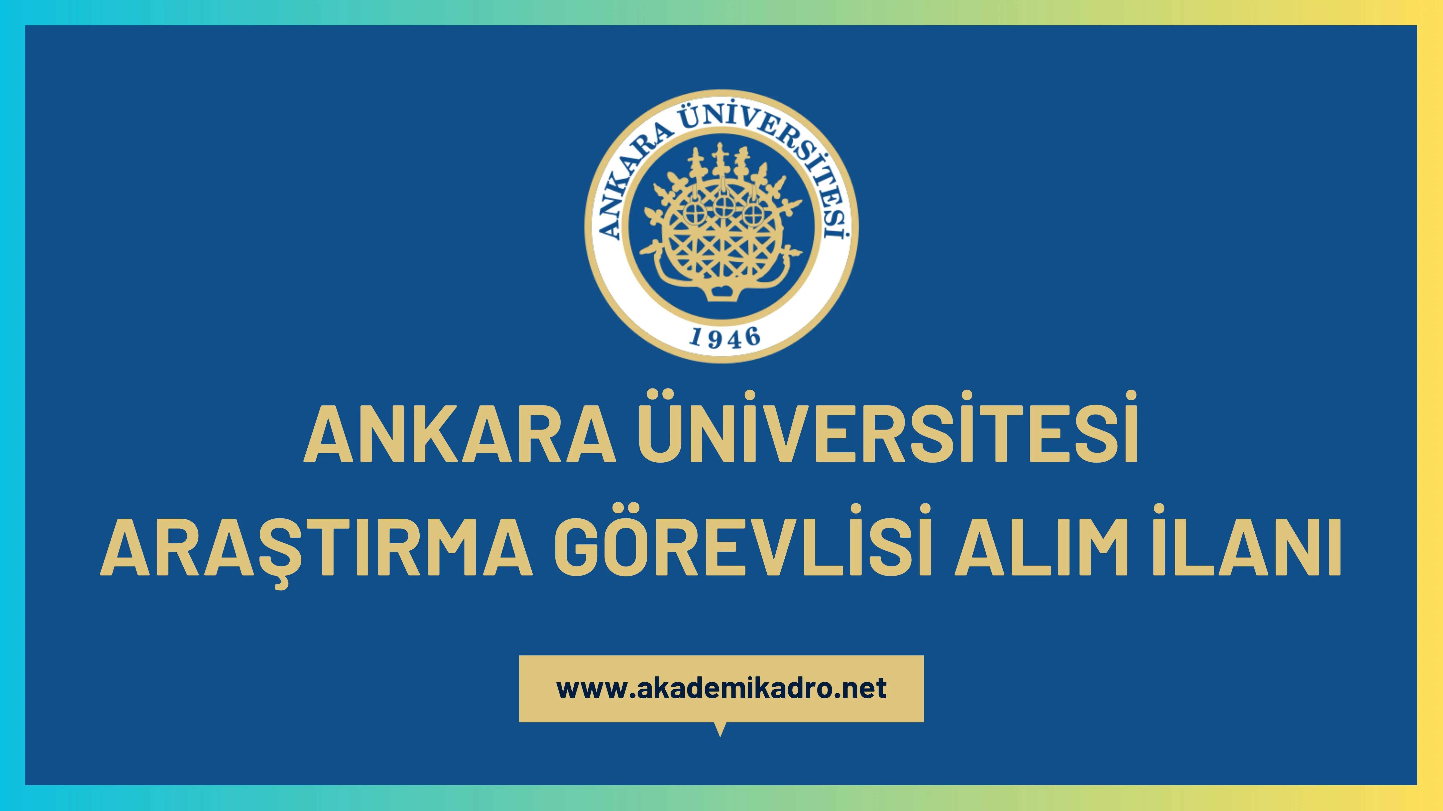 Ankara Üniversitesi birçok alandan 22 araştırma görevlisi alacak.