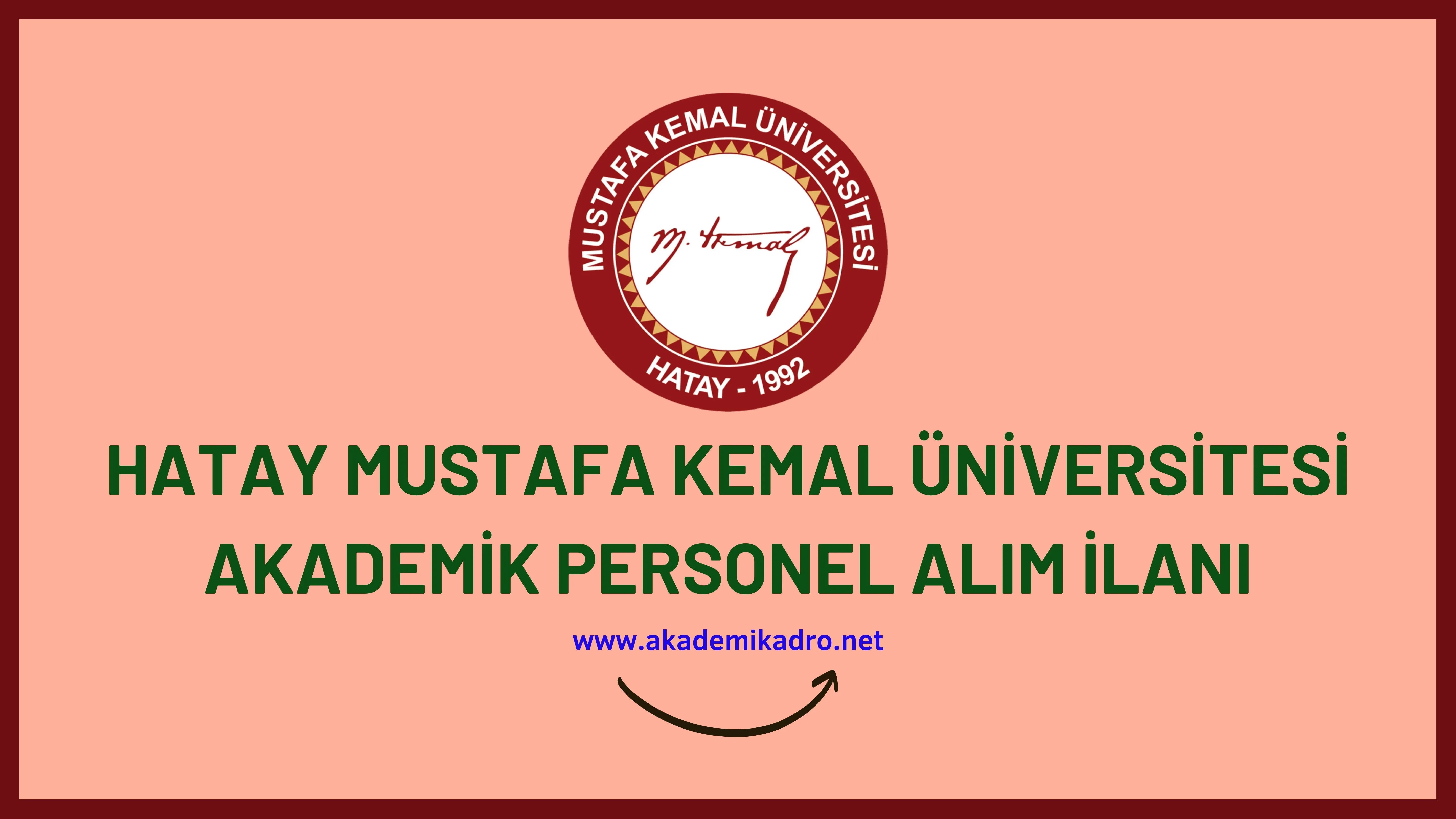 Hatay Mustafa Kemal Üniversitesi birçok alandan 49 Akademik personel alacak.