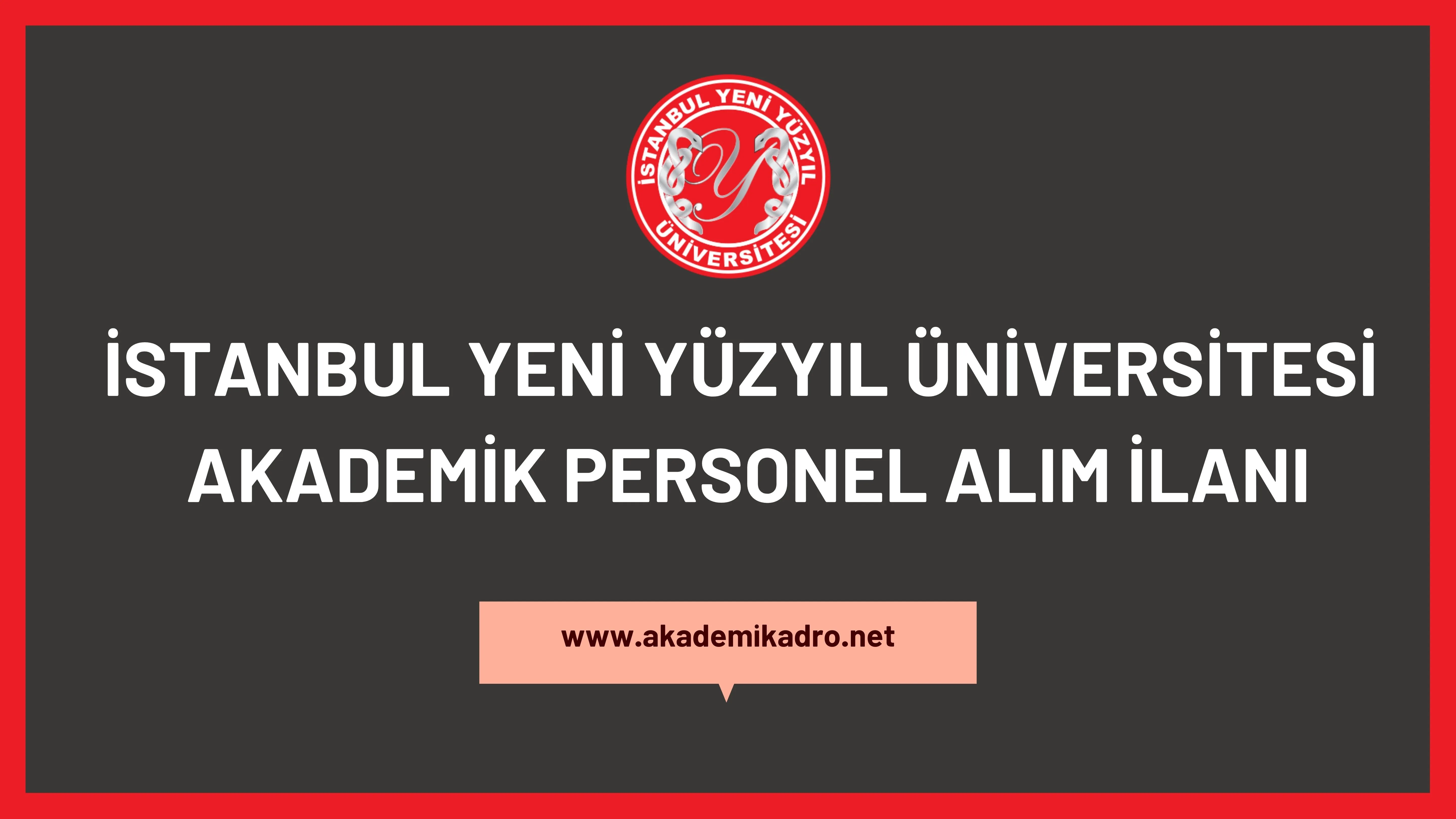 İstanbul Yeni Yüzyıl Üniversitesi çeşitli branşlarda 27 akademik personel alacak.