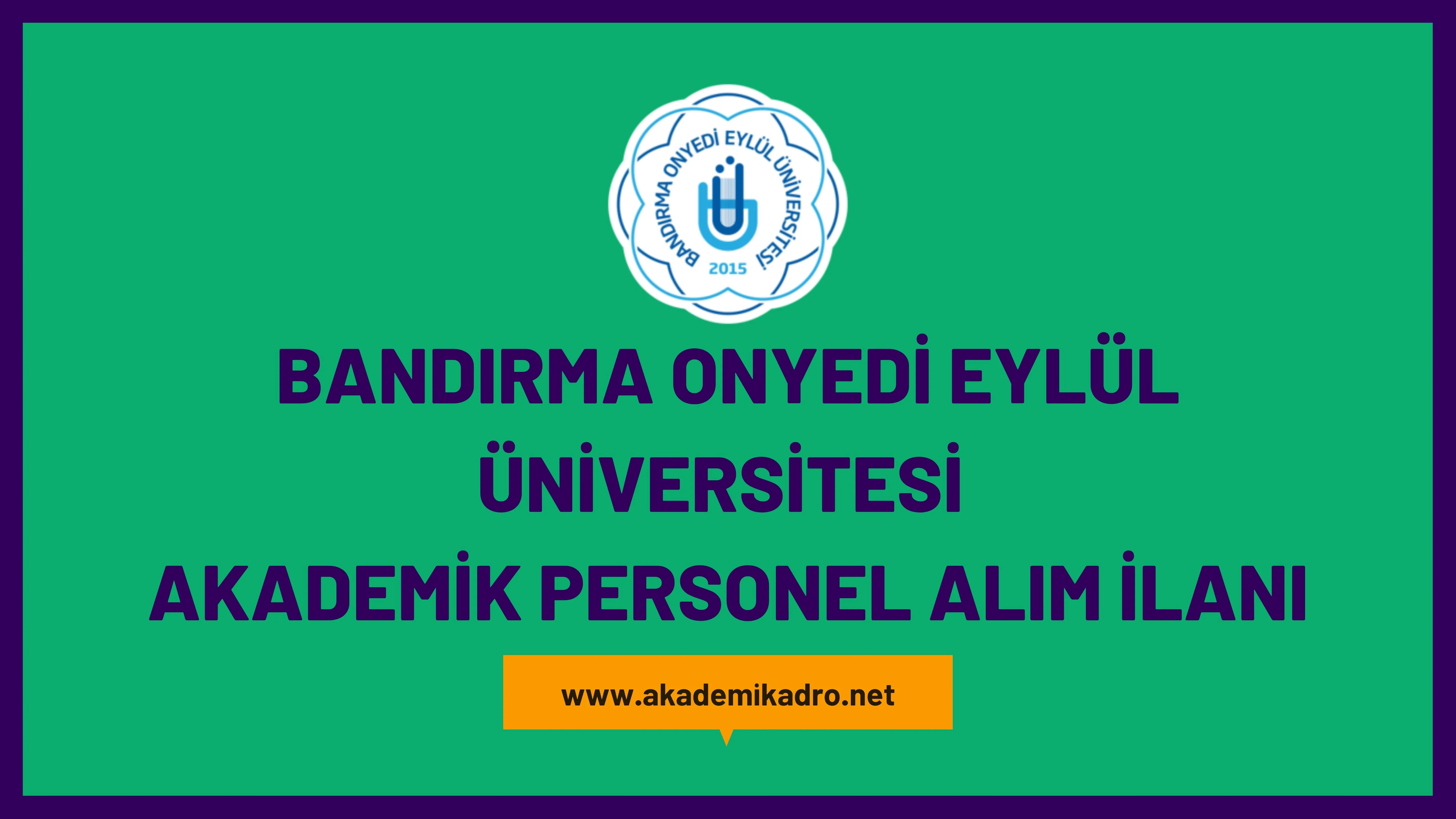 Bandırma Onyedi Eylül Üniversitesi çeşitli branşlarda 25 akademik personel alacak.