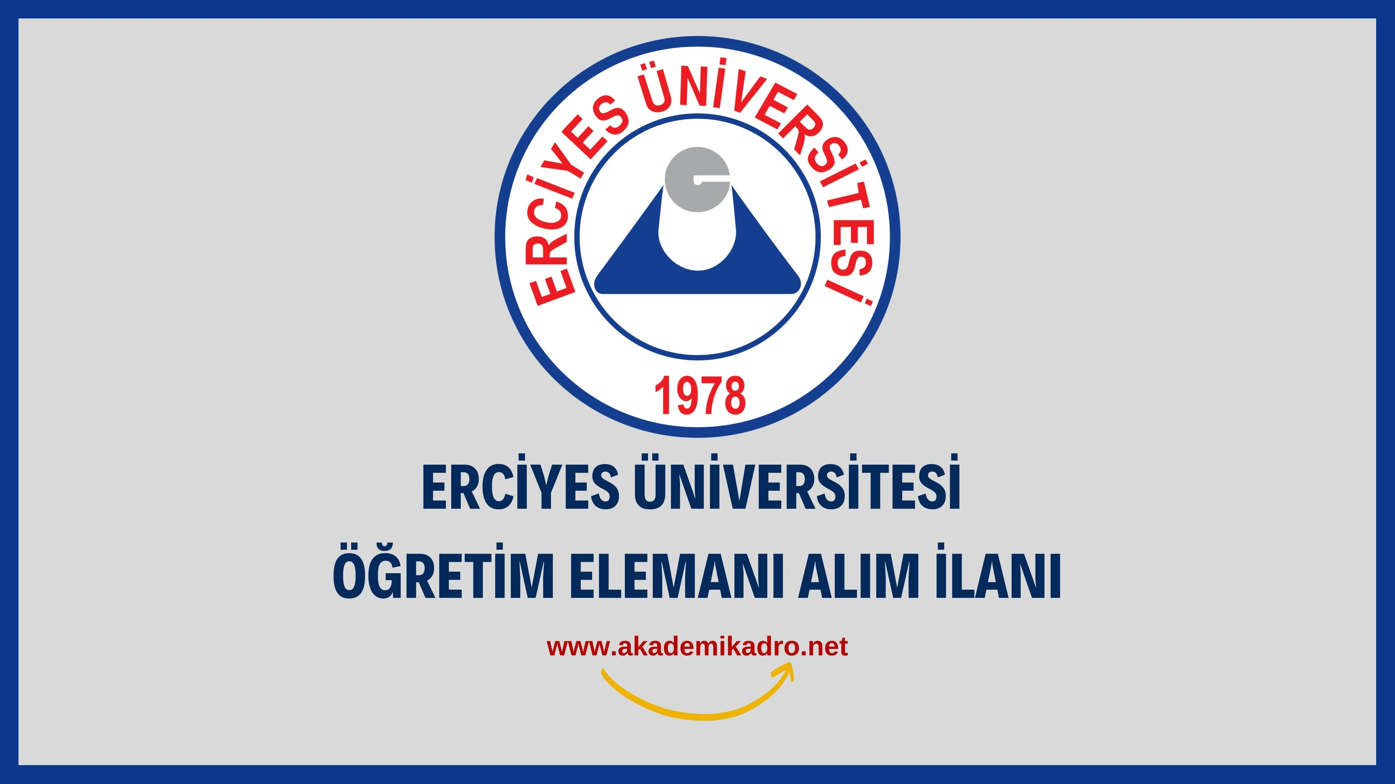Erciyes Üniversitesi Öğretim görevlisi ve öğretim üyesi olmak üzere 31 Öğretim elemanı alacak.