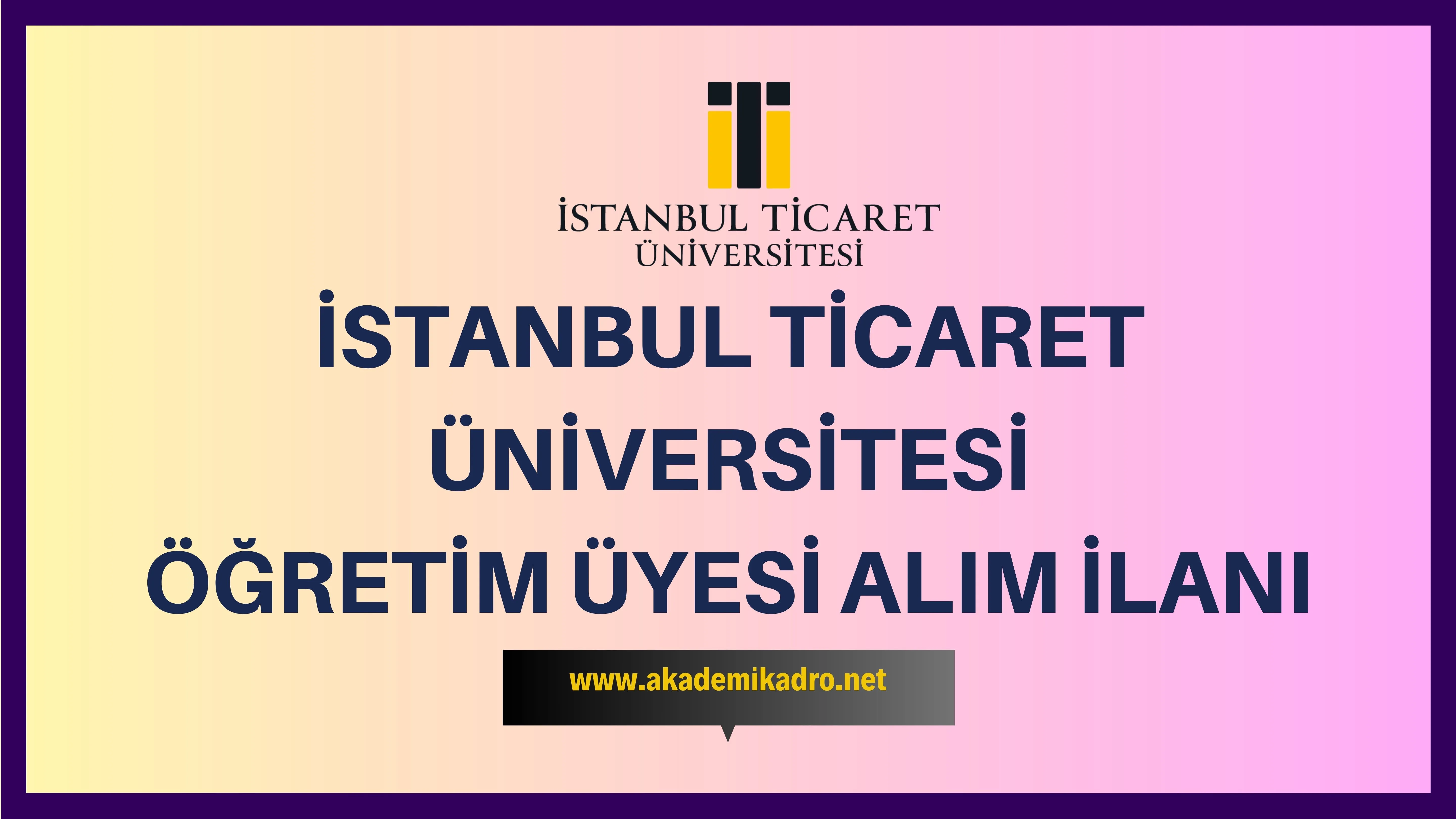 İstanbul Ticaret Üniversitesi akademik personel alacak.