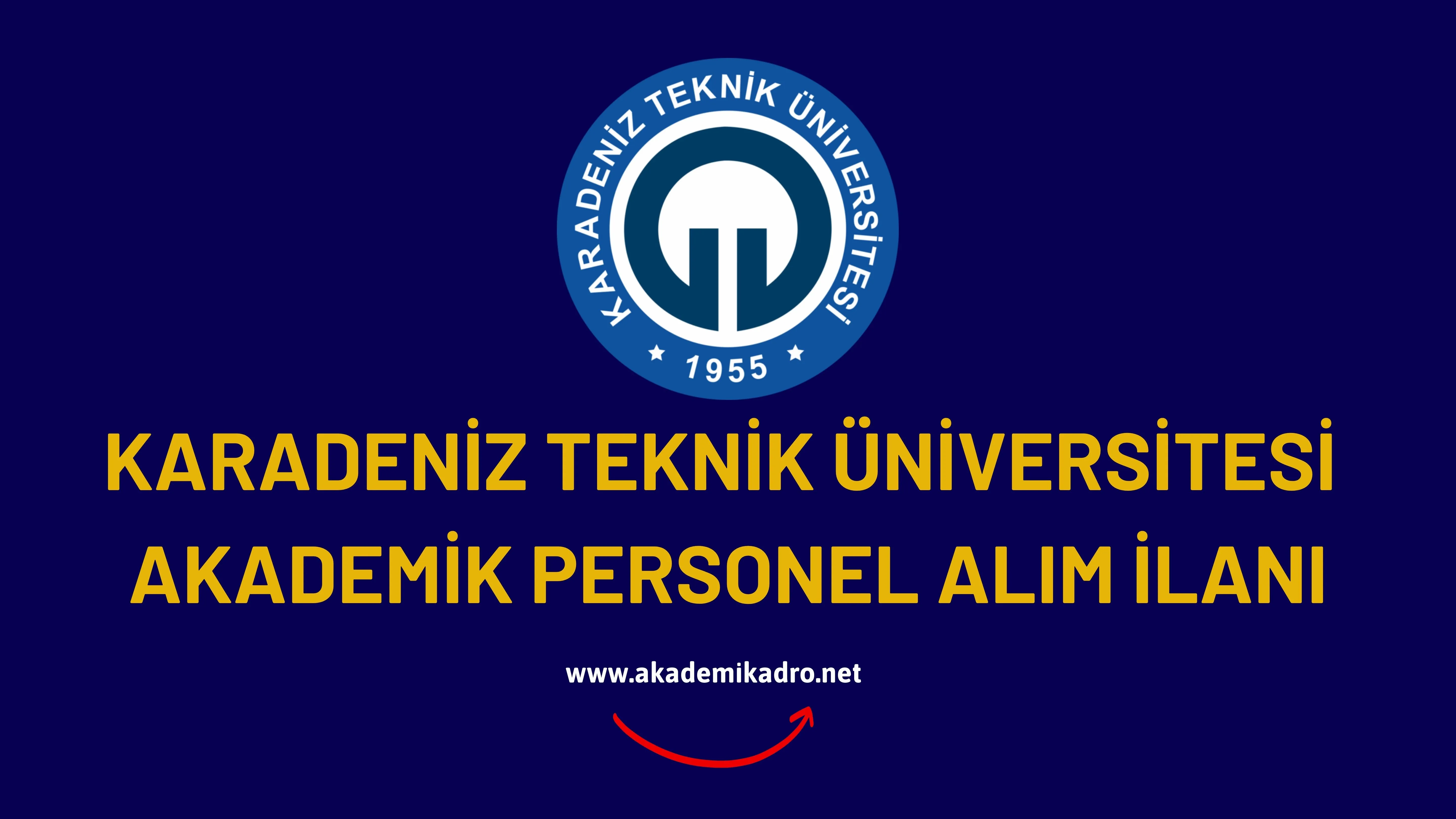 Karadeniz Teknik Üniversitesi  birçok alandan 43 akademik personel alacak.